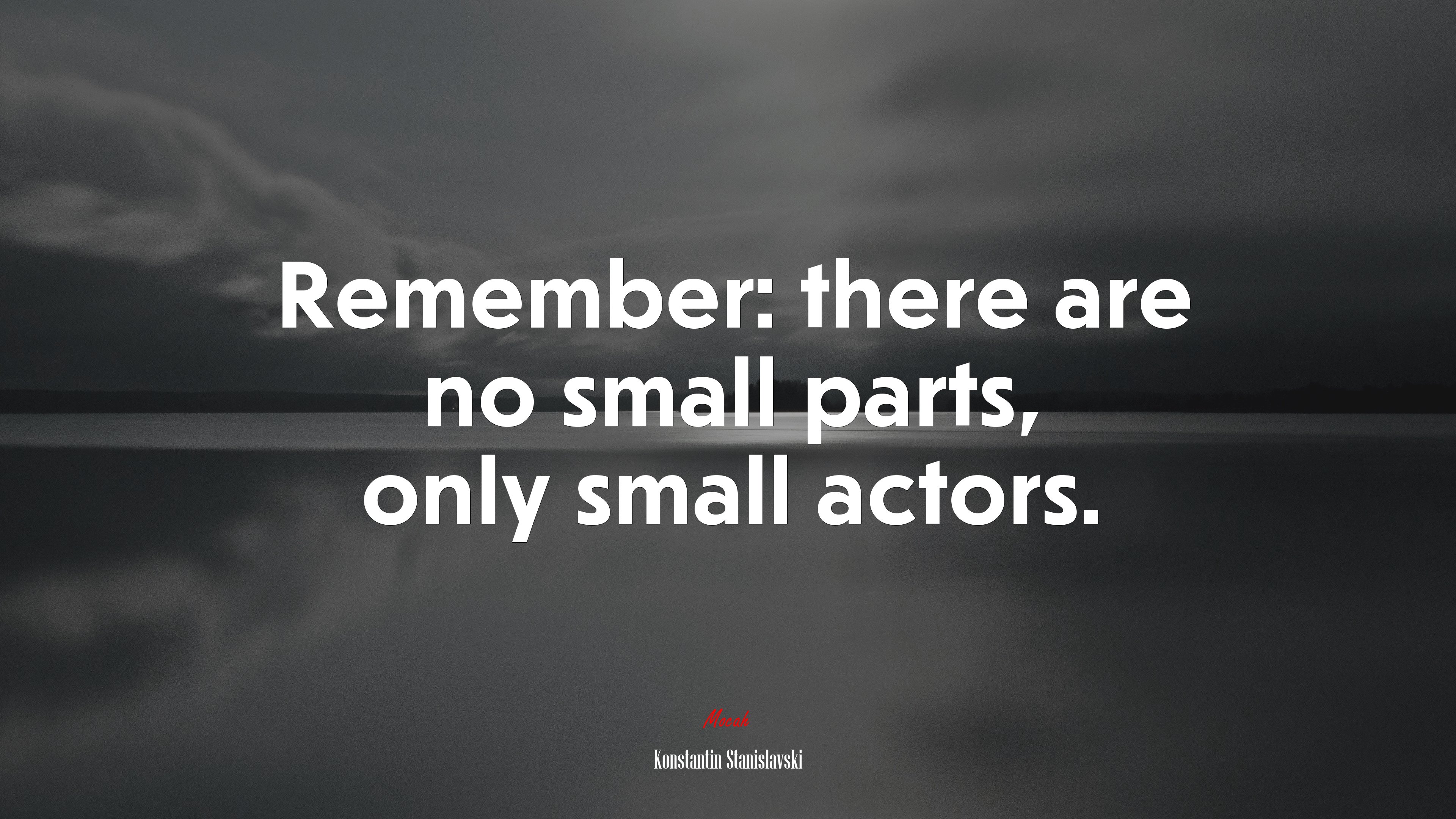 Remember: there are no small parts, only small actors. | Konstantin Stanislavski quote HD Wallpaper
