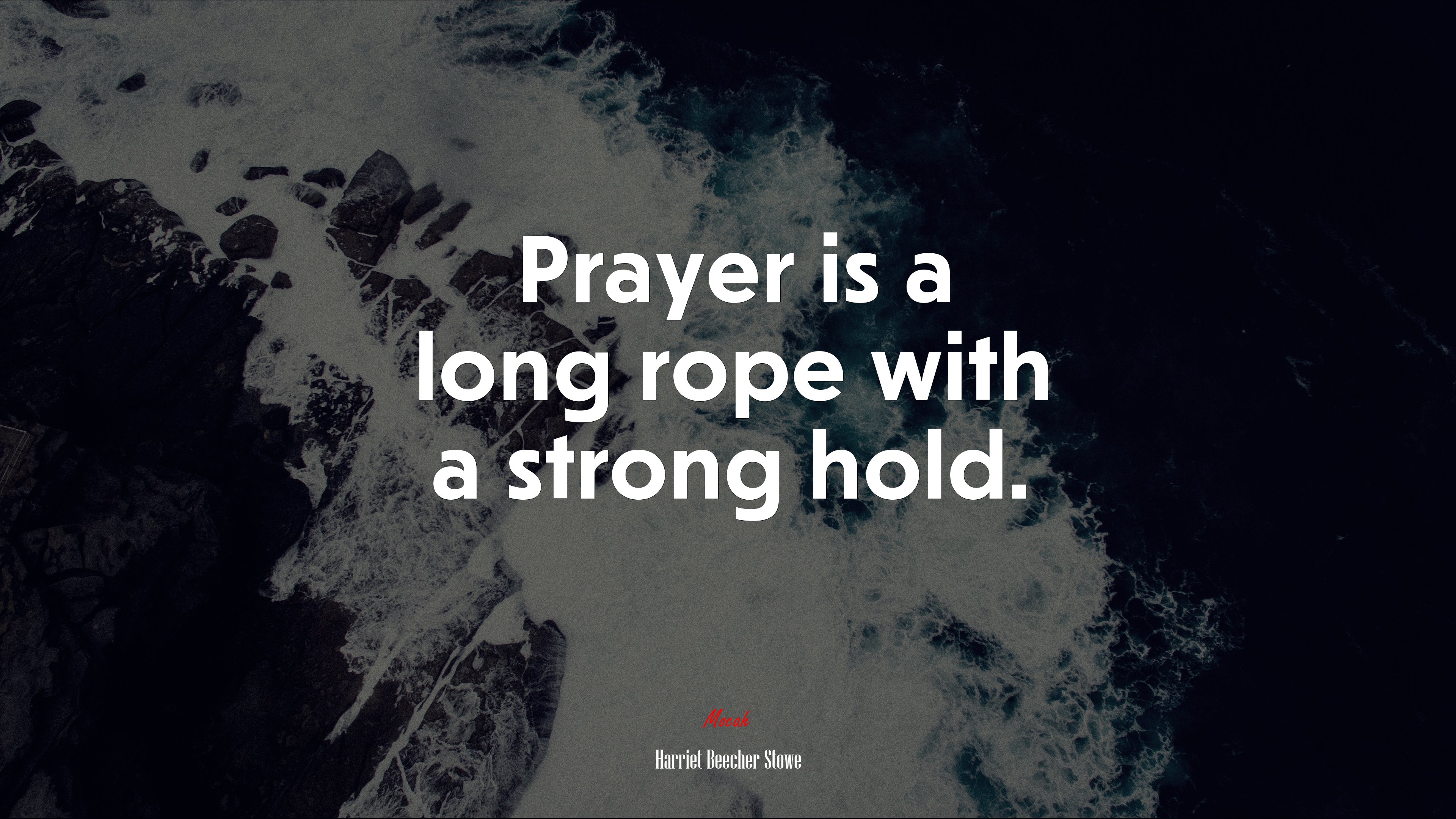 Prayer is a long rope with a strong hold. | Harriet Beecher Stowe quote HD Wallpaper