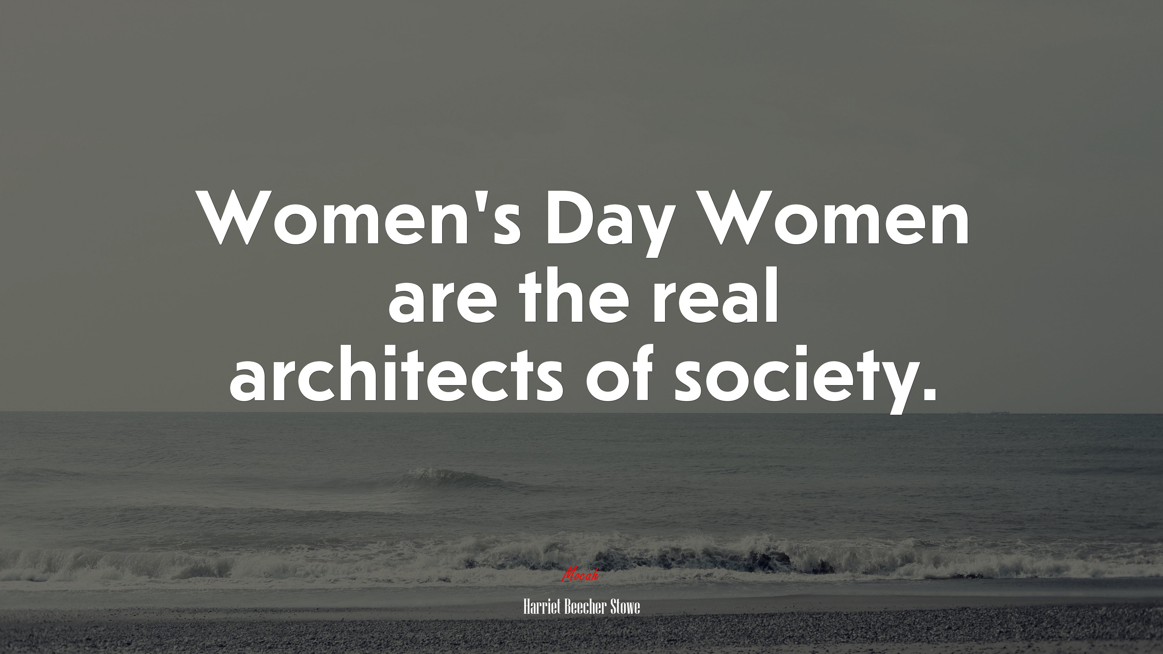 Women’s Day Women are the real architects of society. | Harriet Beecher Stowe quote HD Wallpaper