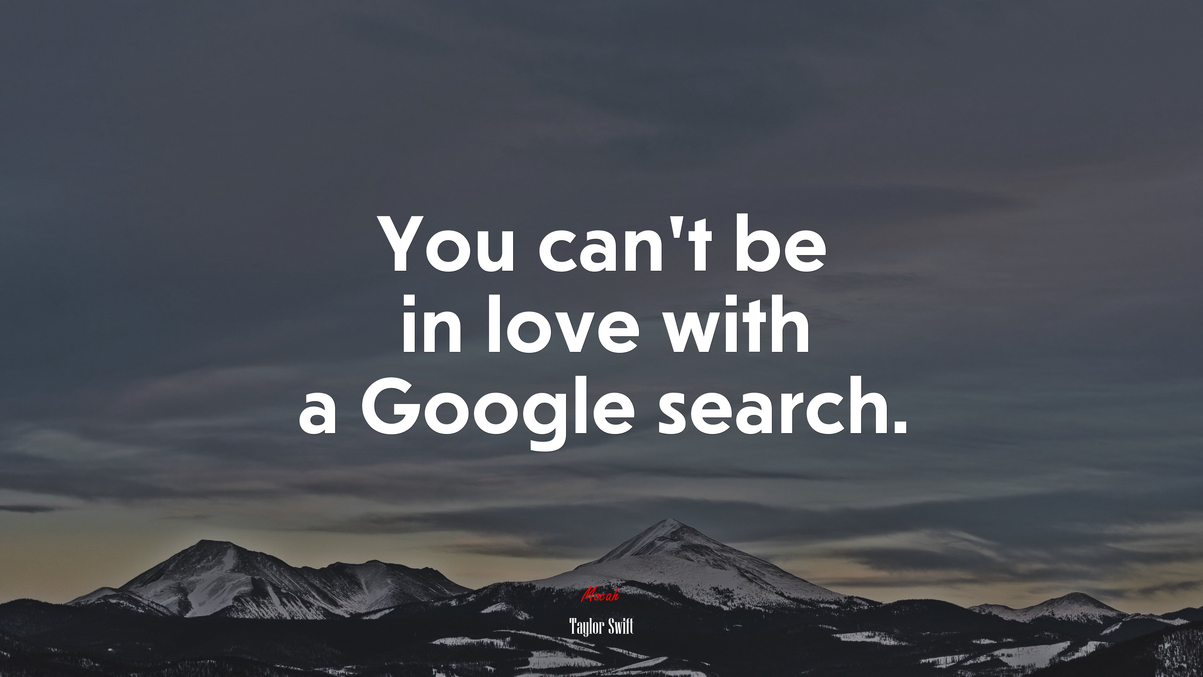 You can’t be in love with a Google search. | Taylor Swift quote HD Wallpaper