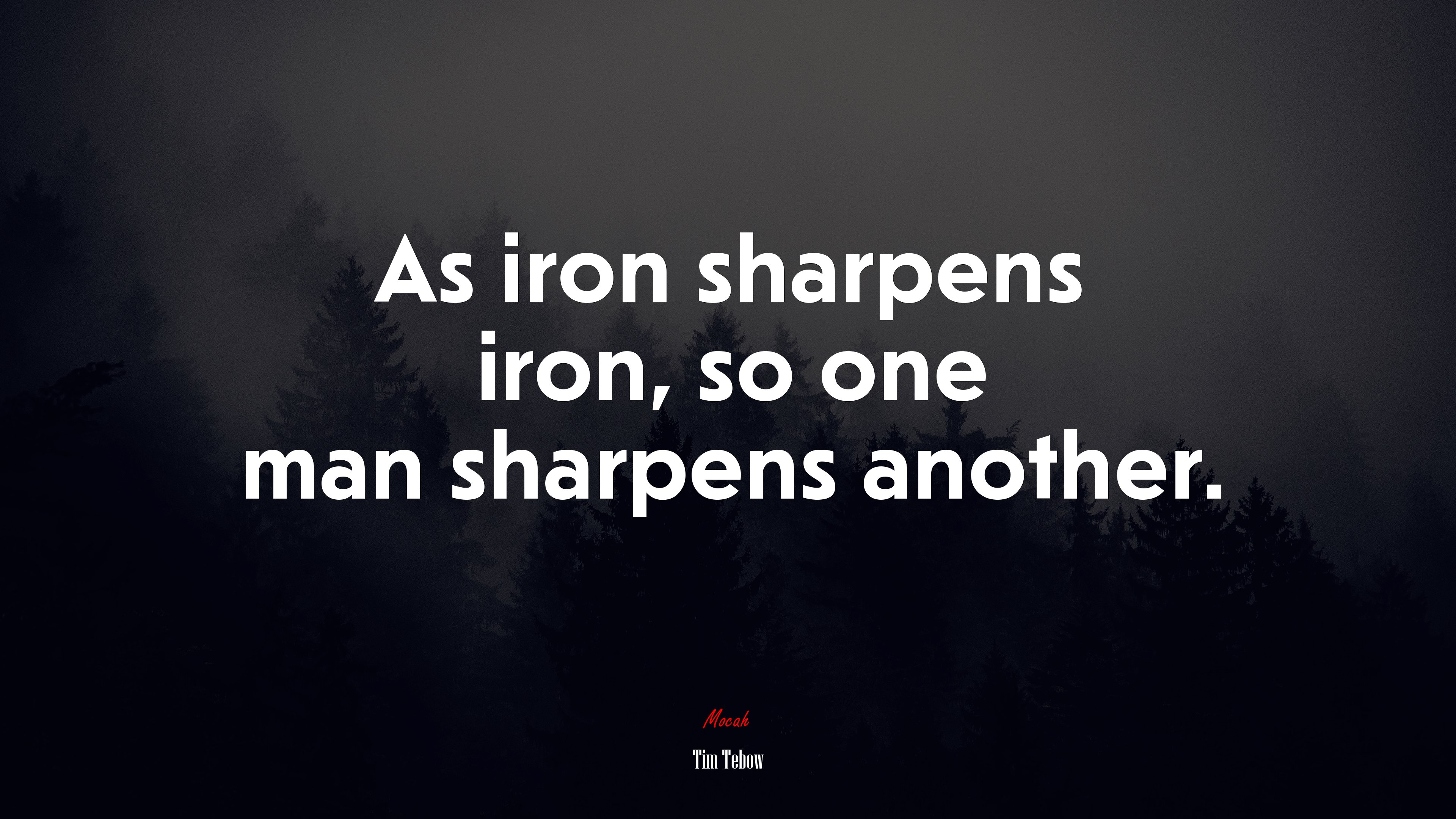 As iron sharpens iron, so one man sharpens another. | Tim Tebow quote HD Wallpaper