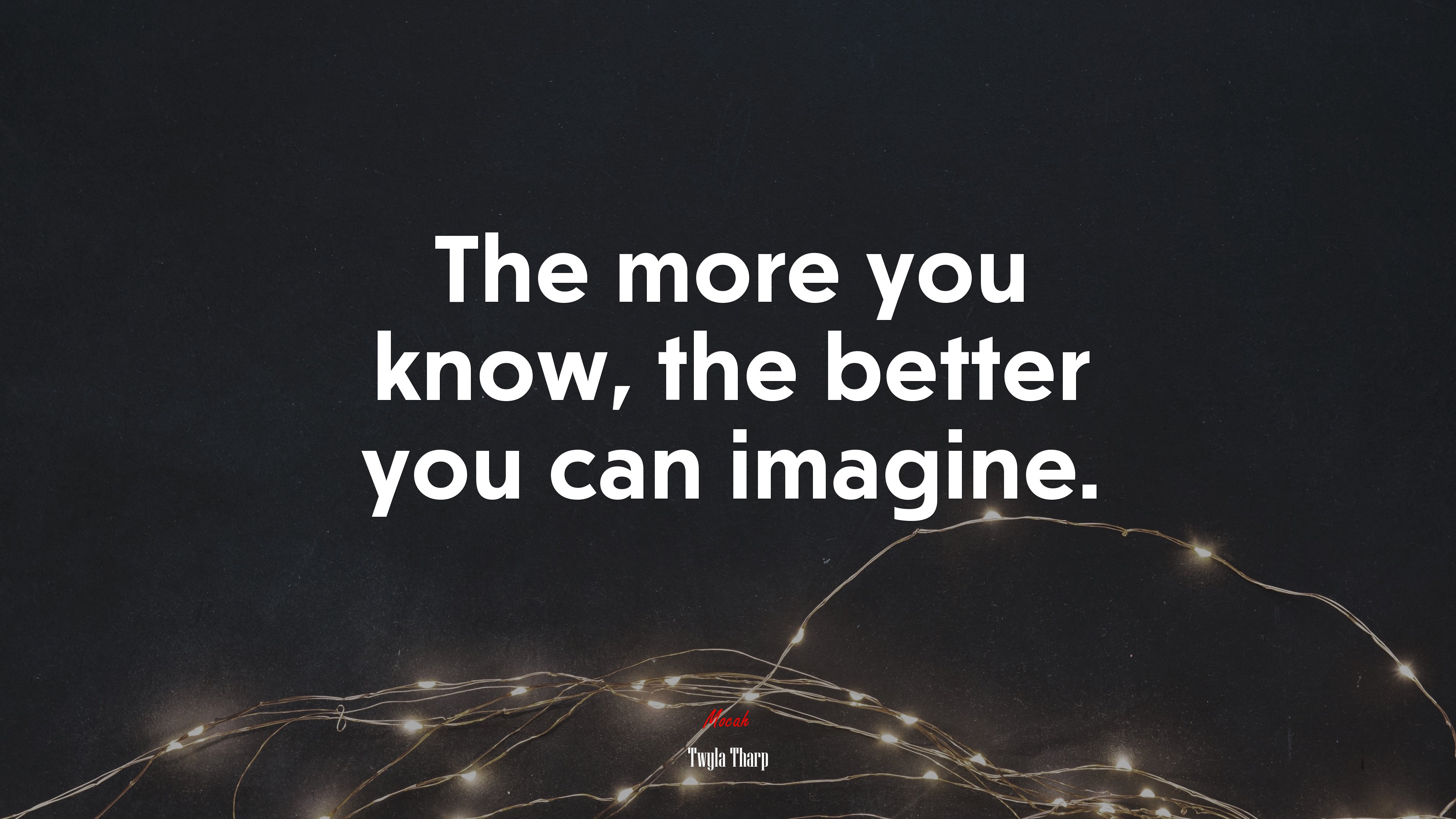 The more you know, the better you can imagine. | Twyla Tharp quote HD Wallpaper