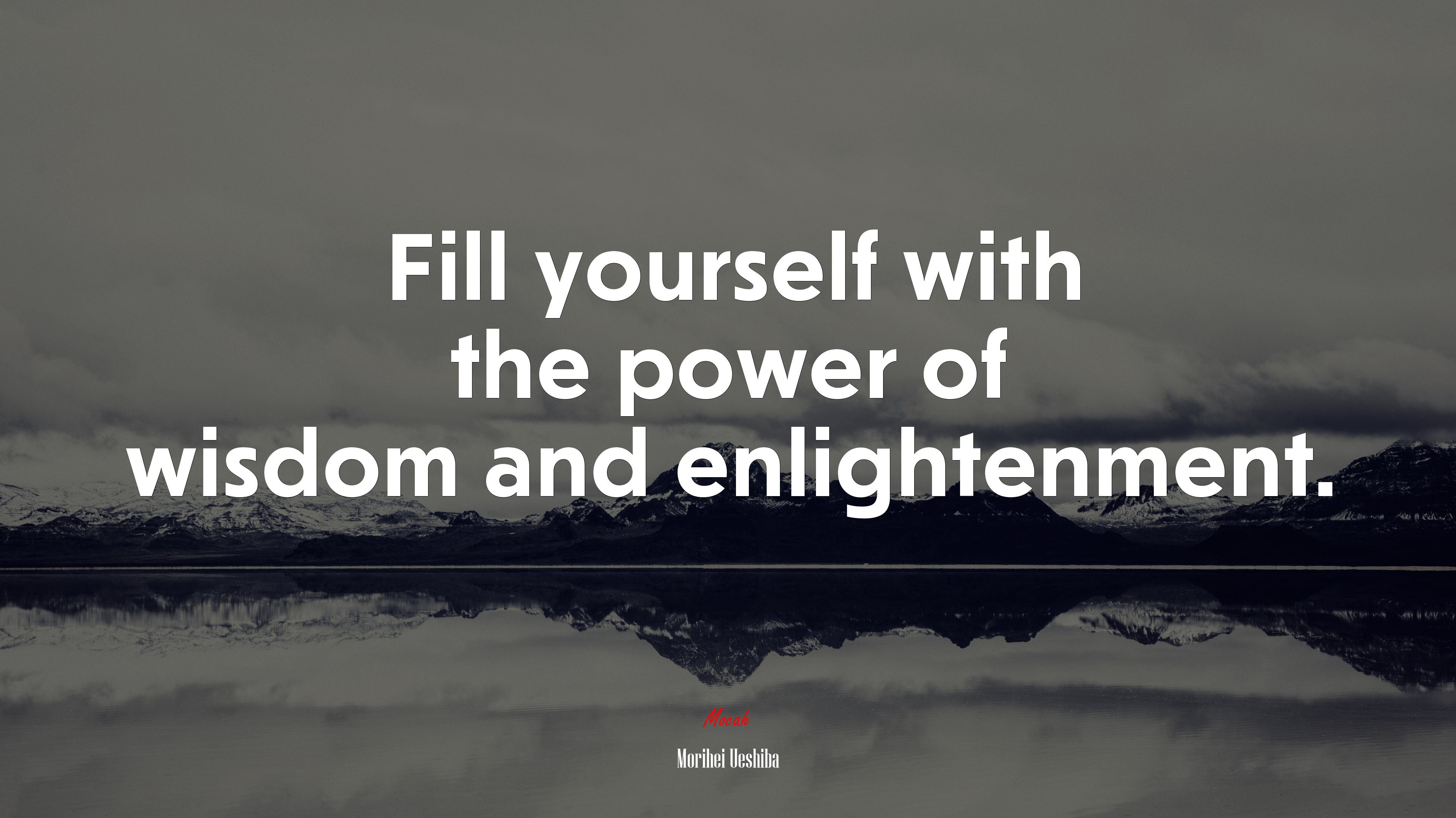 Fill yourself with the power of wisdom and enlightenment. | Morihei Ueshiba quote HD Wallpaper