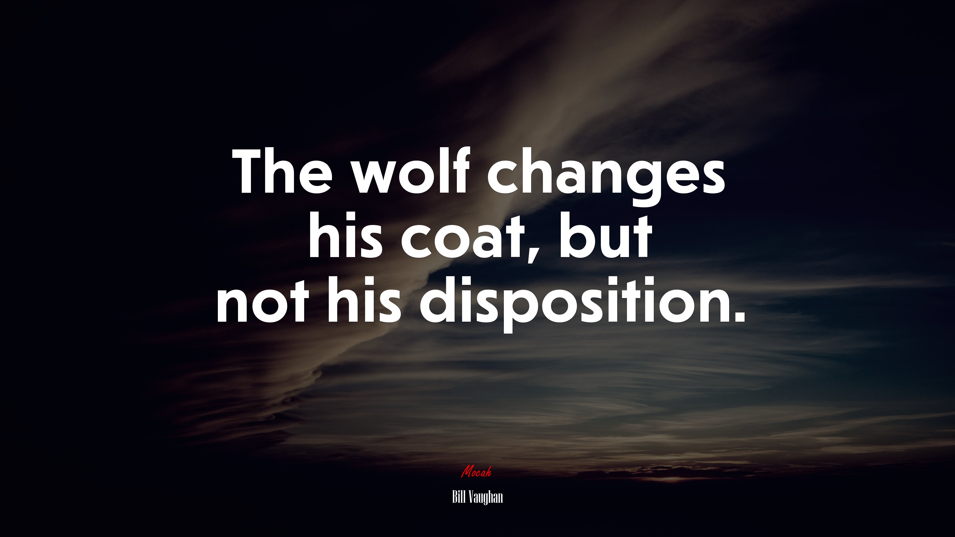 The wolf changes his coat, but not his disposition. | Bill Vaughan quote HD Wallpaper