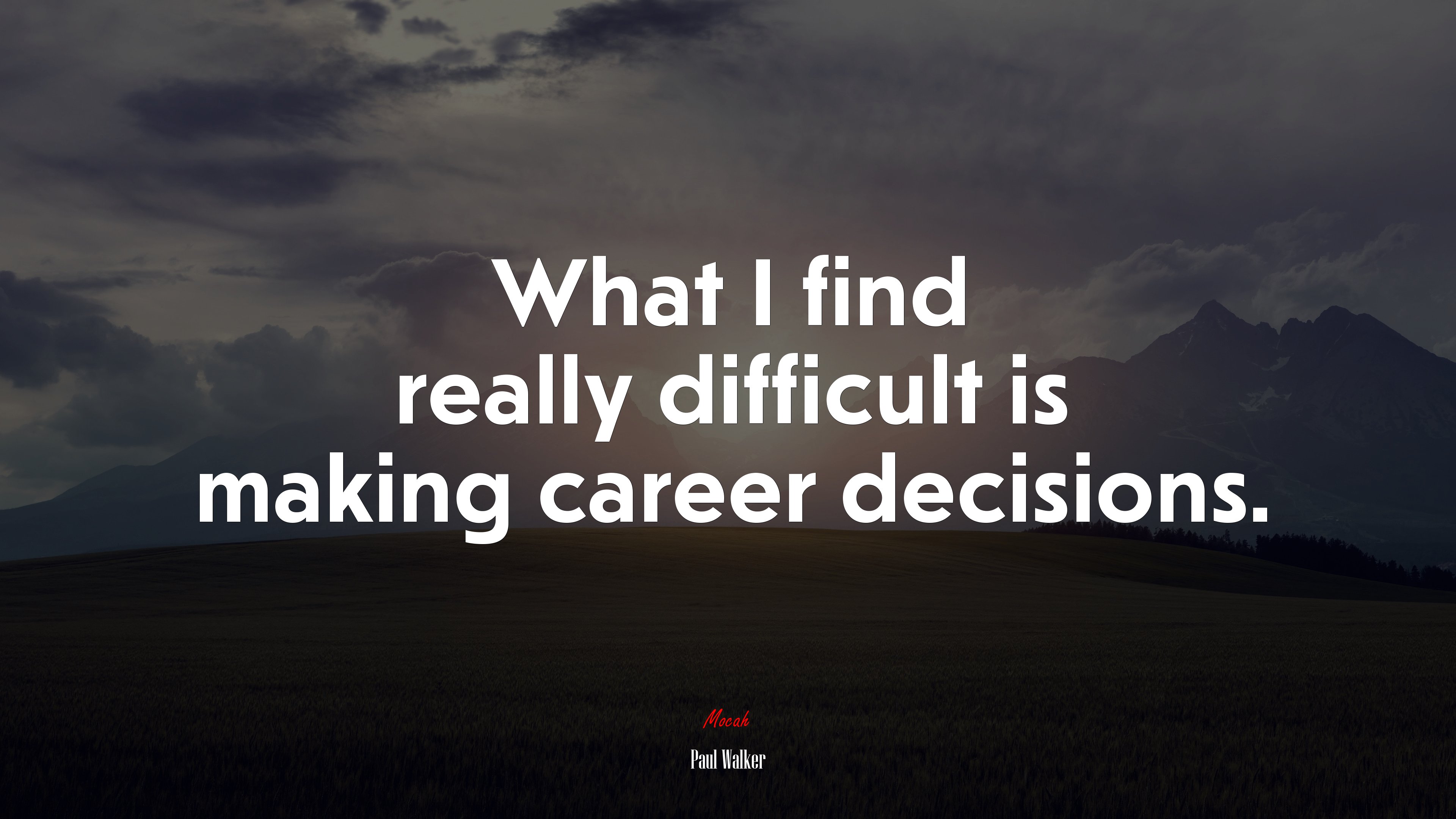 What I find really difficult is making career decisions. | Paul Walker quote HD Wallpaper