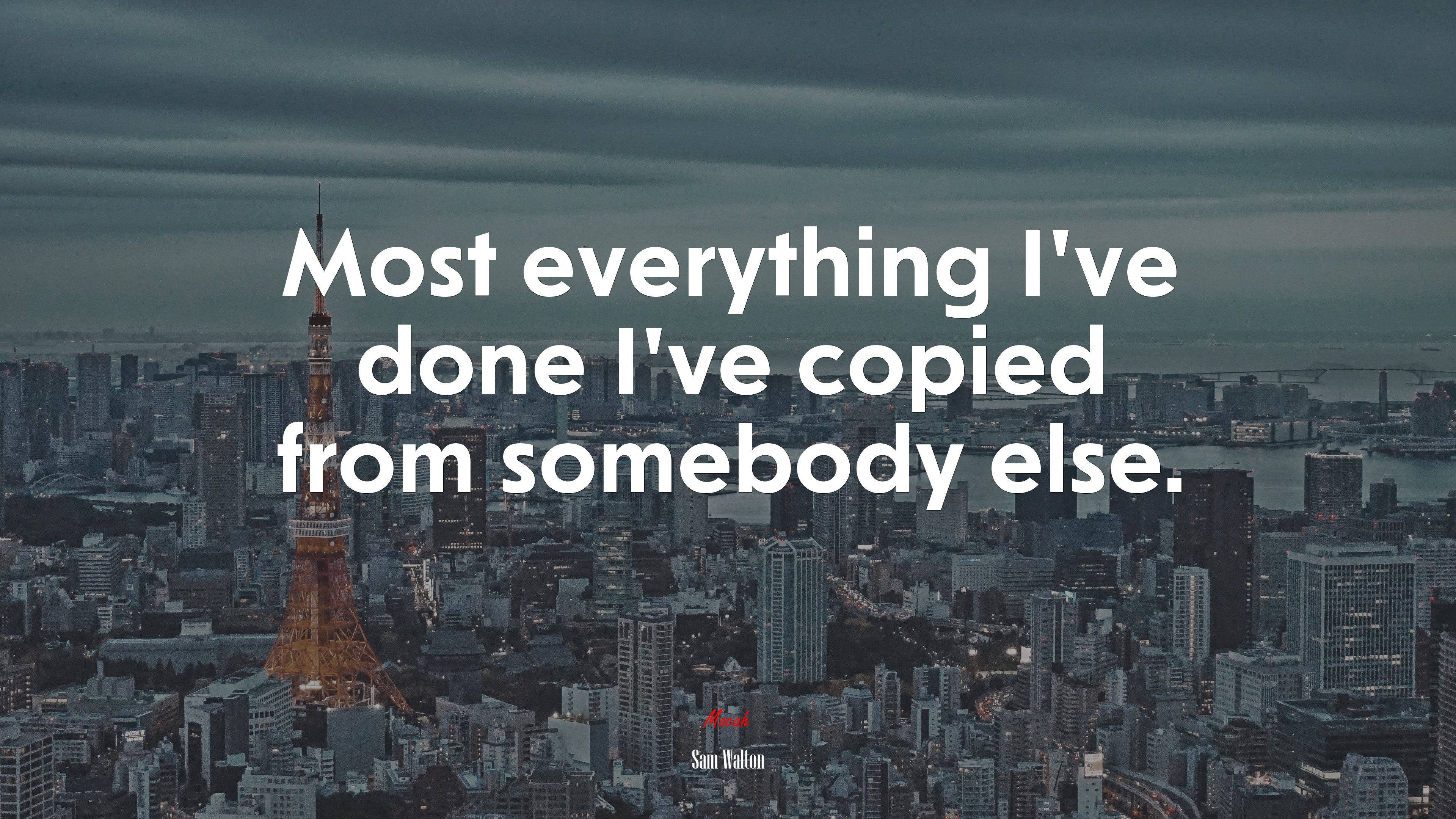 Most everything I’ve done I’ve copied from somebody else. | Sam Walton quote HD Wallpaper