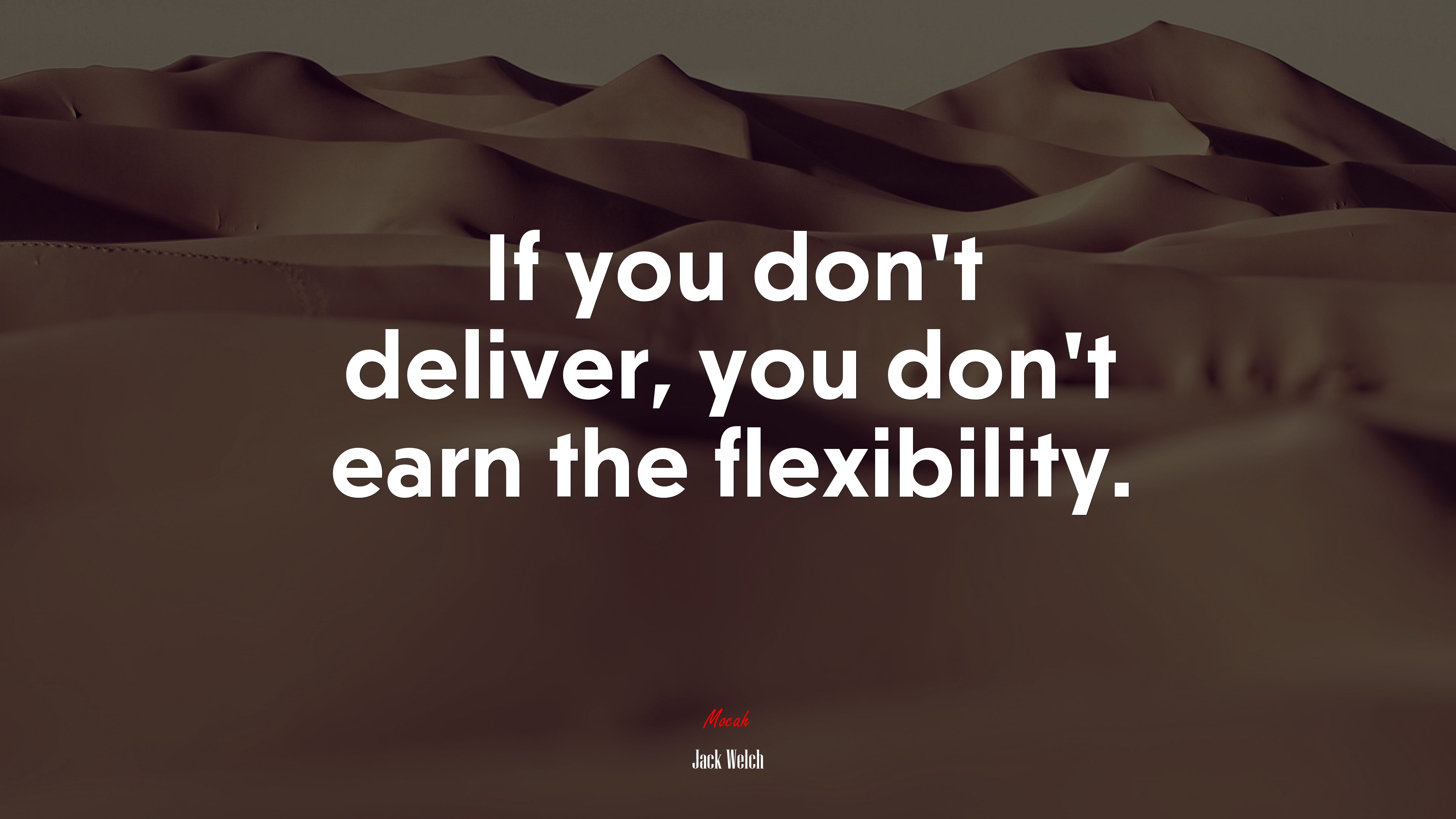 If you don’t deliver, you don’t earn the flexibility. | Jack Welch quote HD Wallpaper