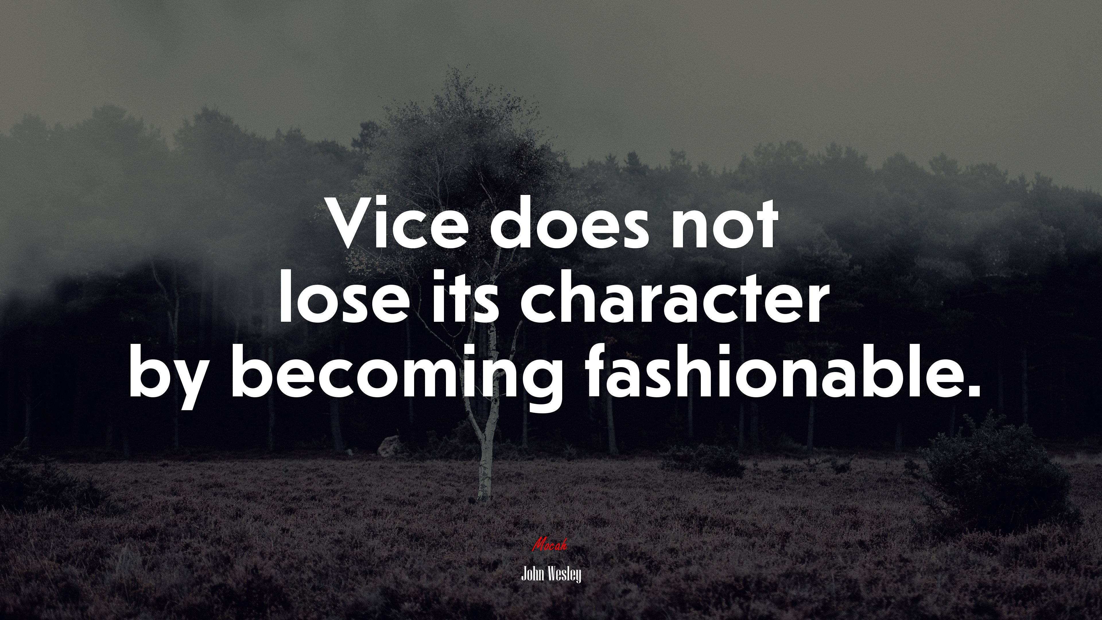 Vice does not lose its character by becoming fashionable. | John Wesley quote HD Wallpaper