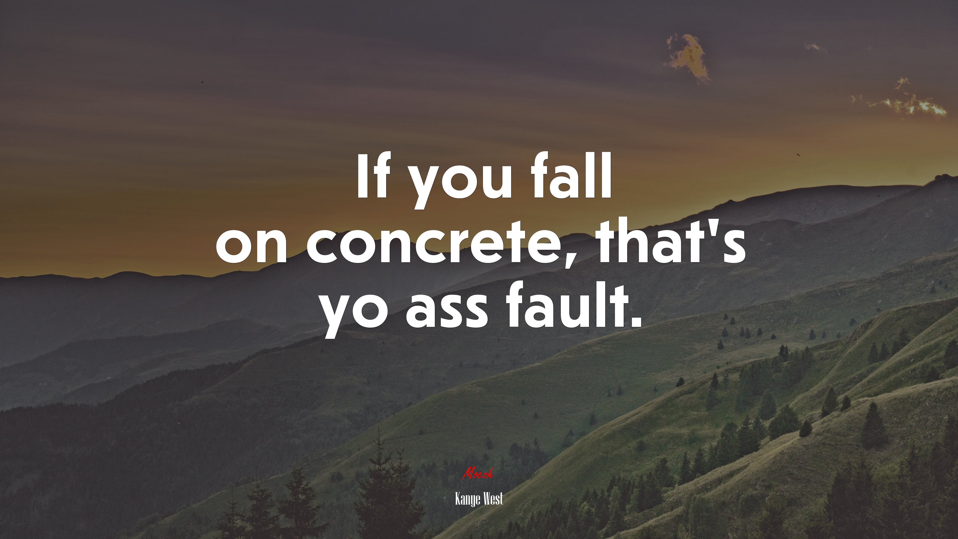 If you fall on concrete, that’s yo ass fault. | Kanye West quote HD Wallpaper