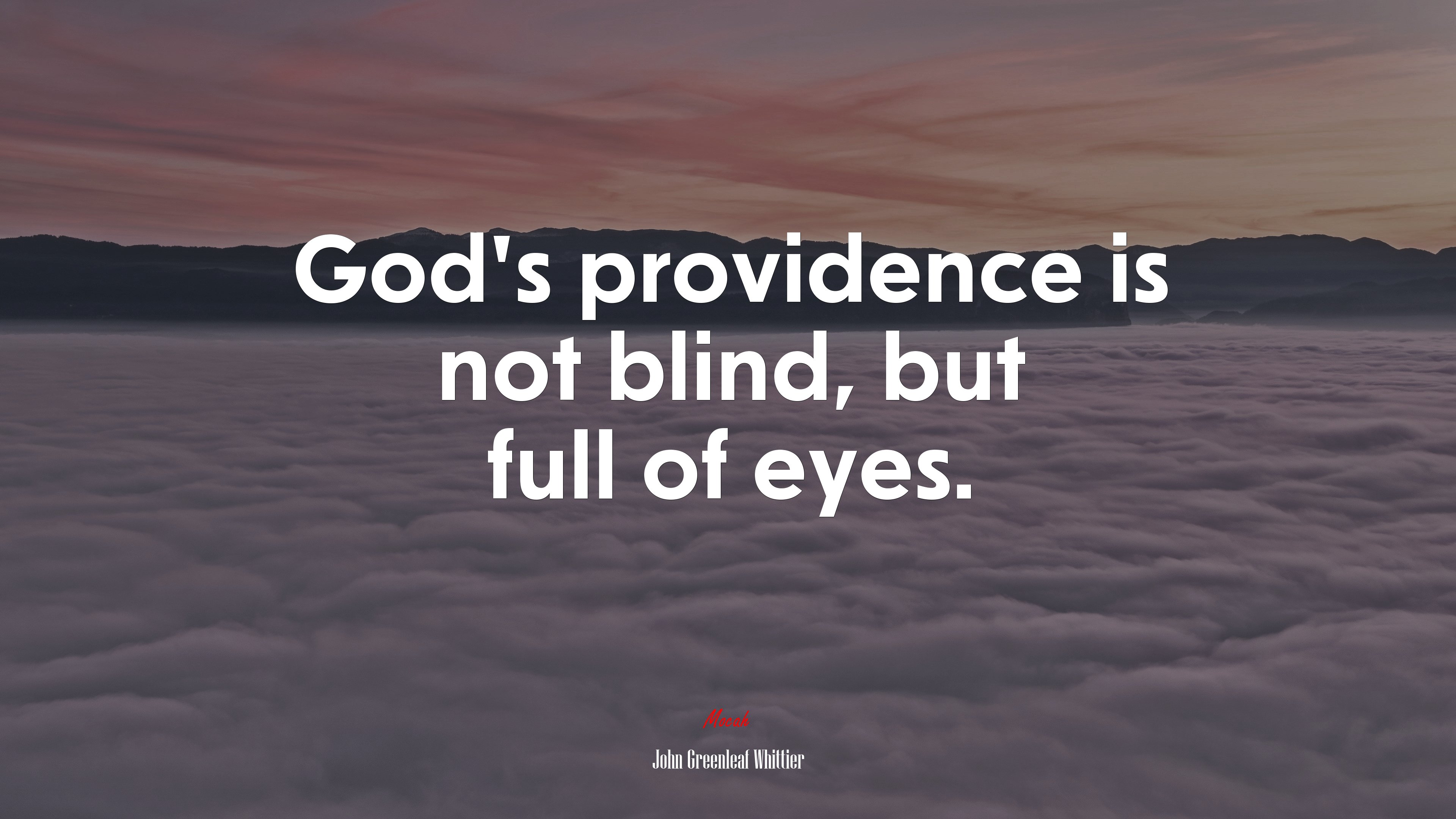 God’s providence is not blind, but full of eyes. | John Greenleaf Whittier quote HD Wallpaper