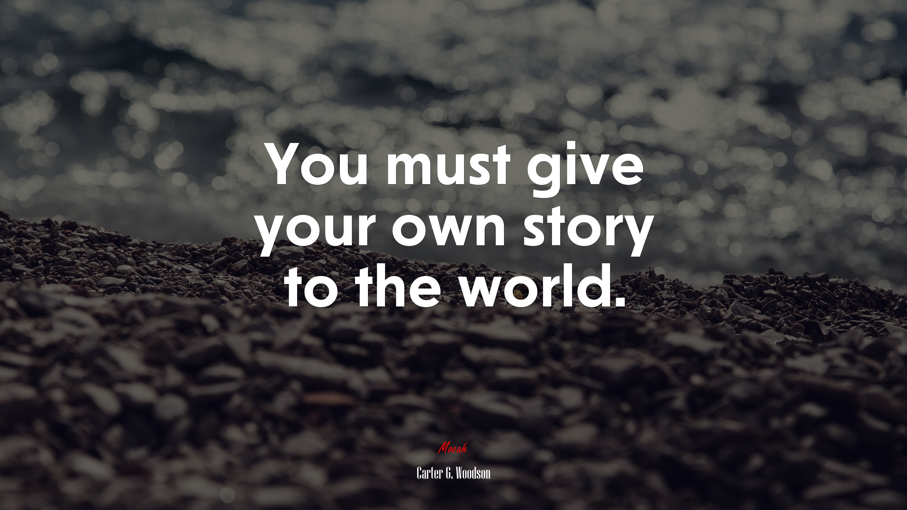 You must give your own story to the world. | Carter G. Woodson quote HD Wallpaper