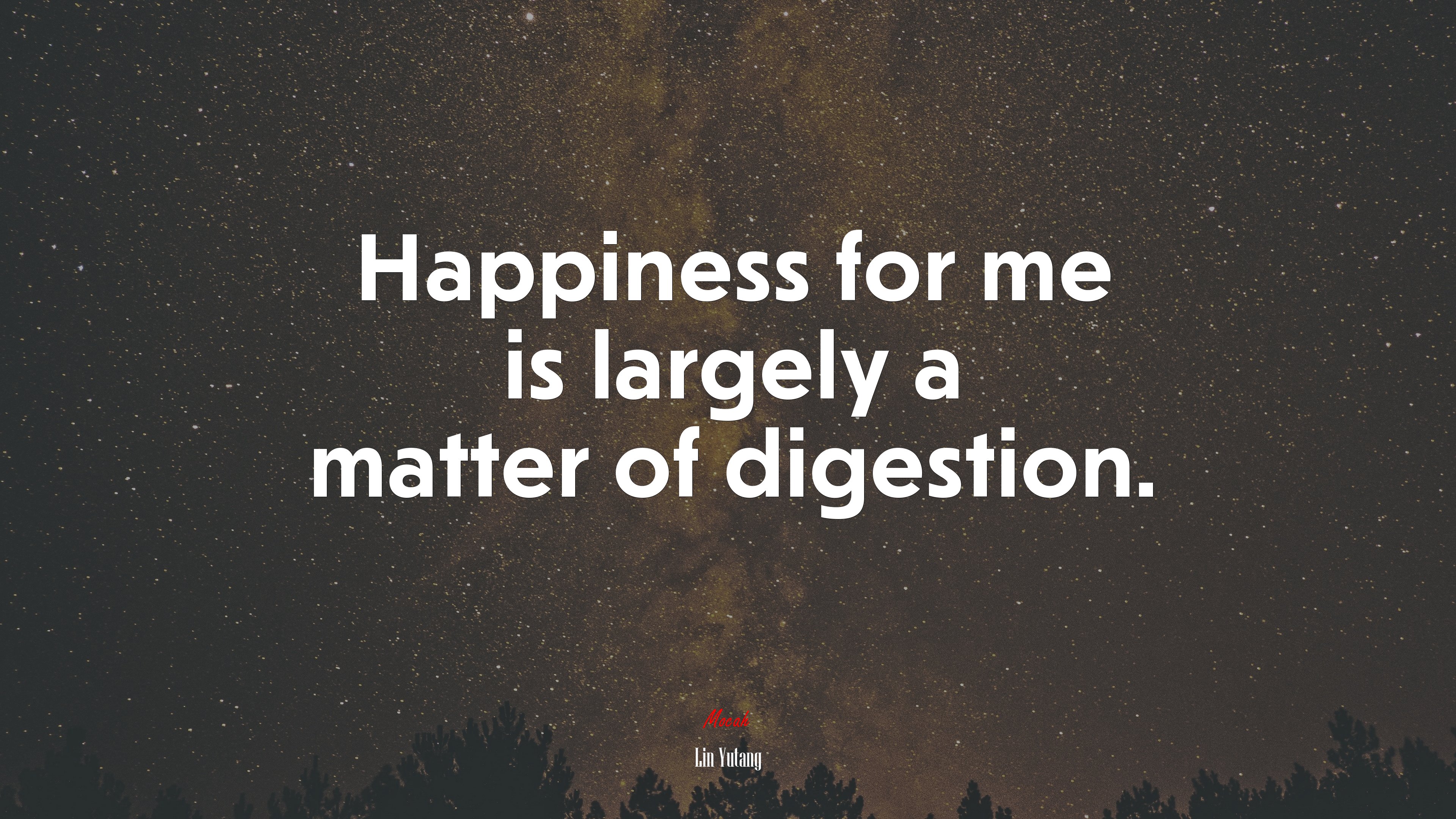 Happiness for me is largely a matter of digestion. | Lin Yutang quote HD Wallpaper