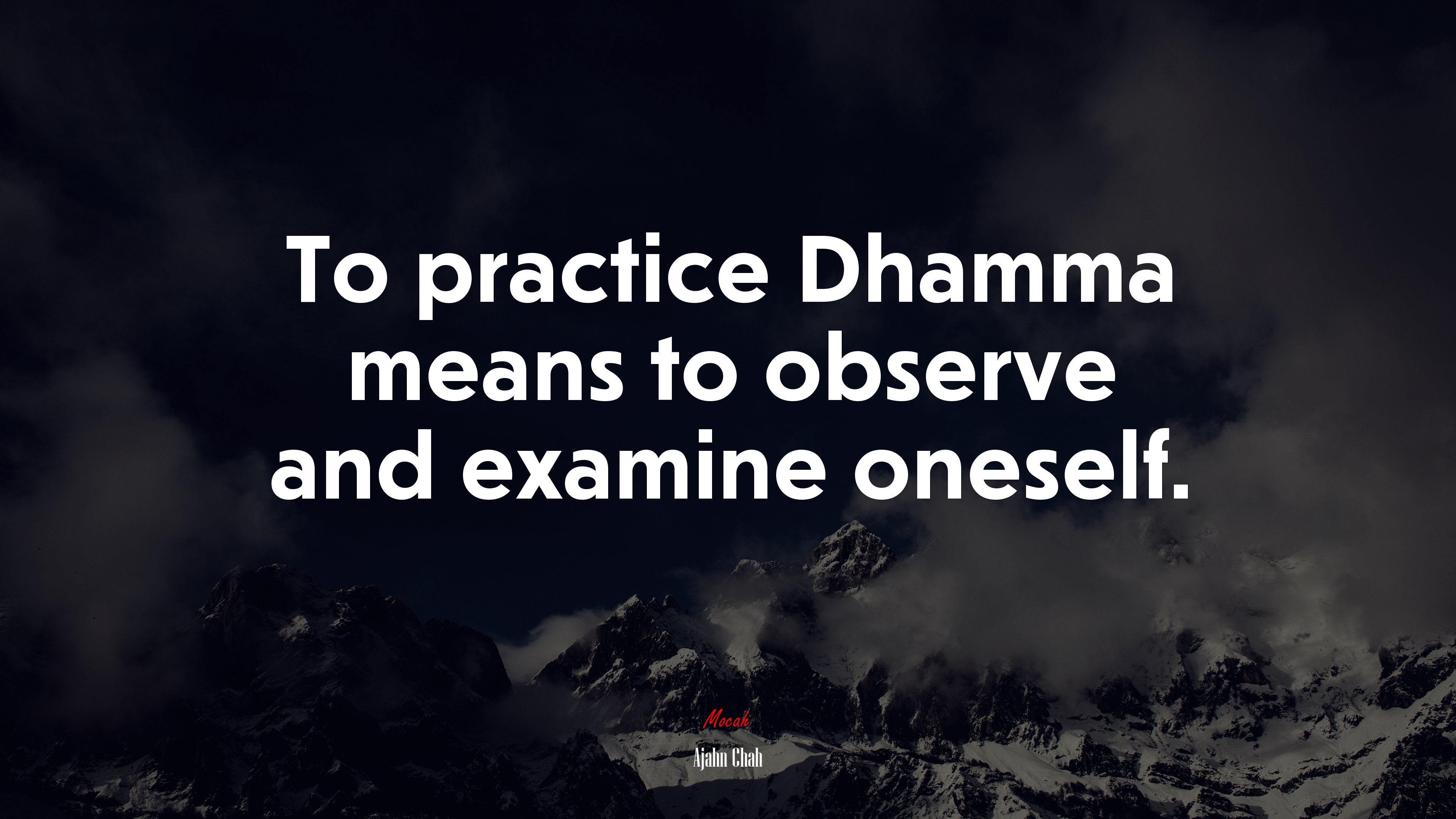 To practice Dhamma means to observe and examine oneself. | Ajahn Chah quote HD Wallpaper