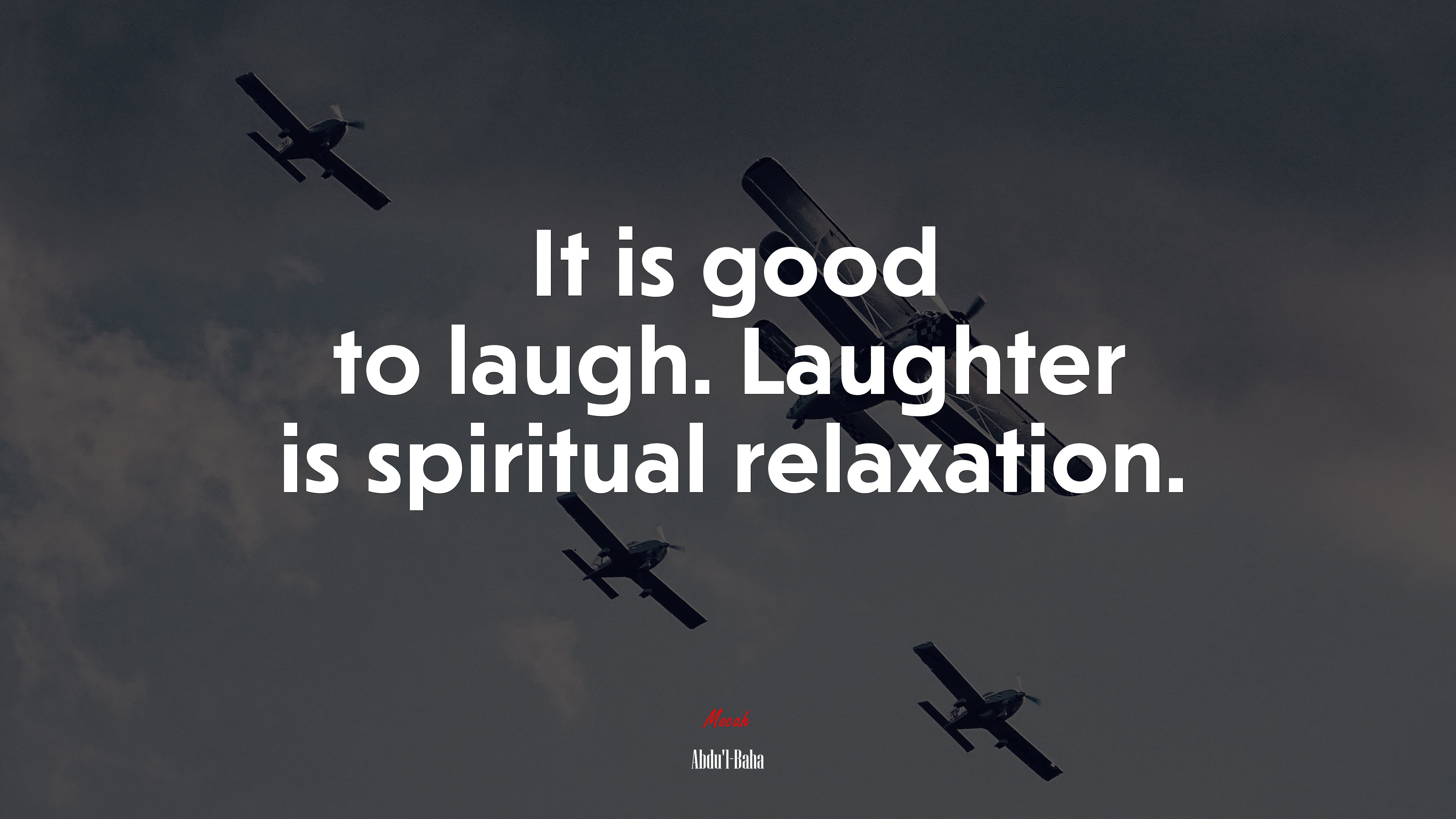 It is good to laugh. Laughter is spiritual relaxation. | Abdul-Bahá quote HD Wallpaper