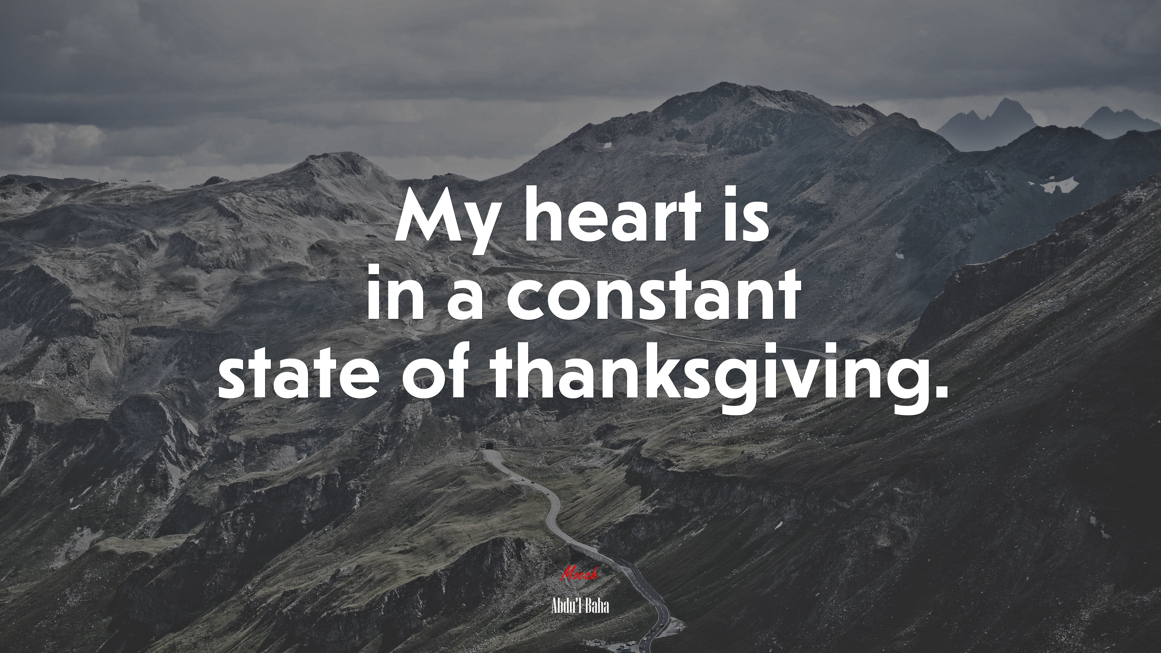 My heart is in a constant state of thanksgiving. | Abdul-Bahá quote HD Wallpaper