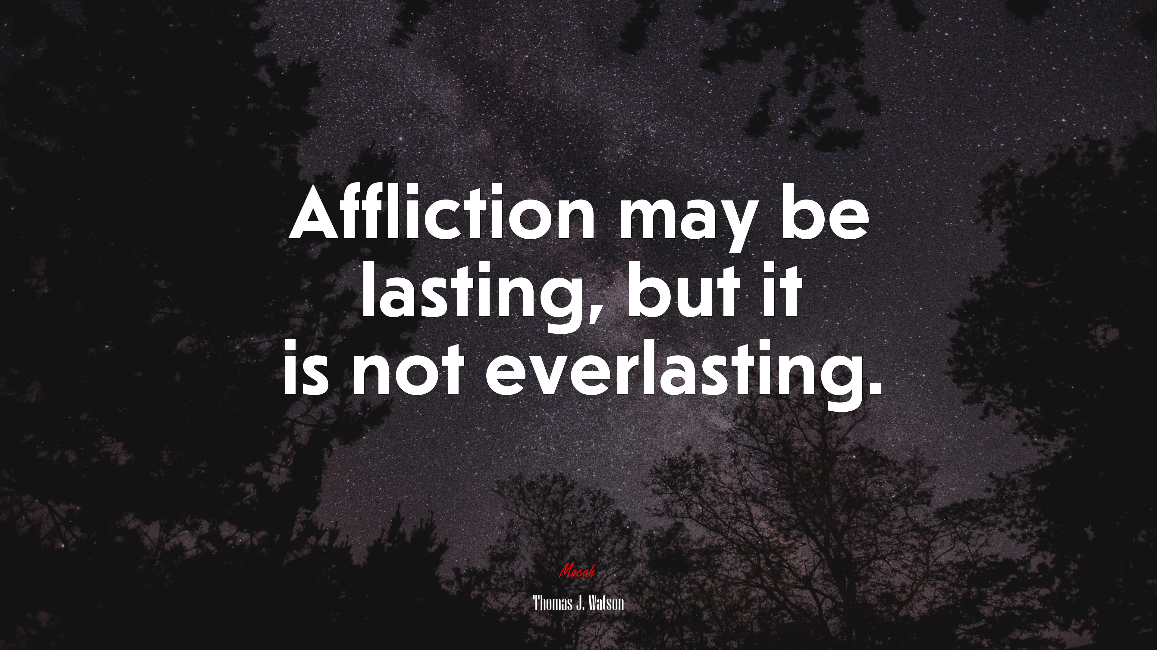 Affliction may be lasting, but it is not everlasting. | Thomas J. Watson quote HD Wallpaper