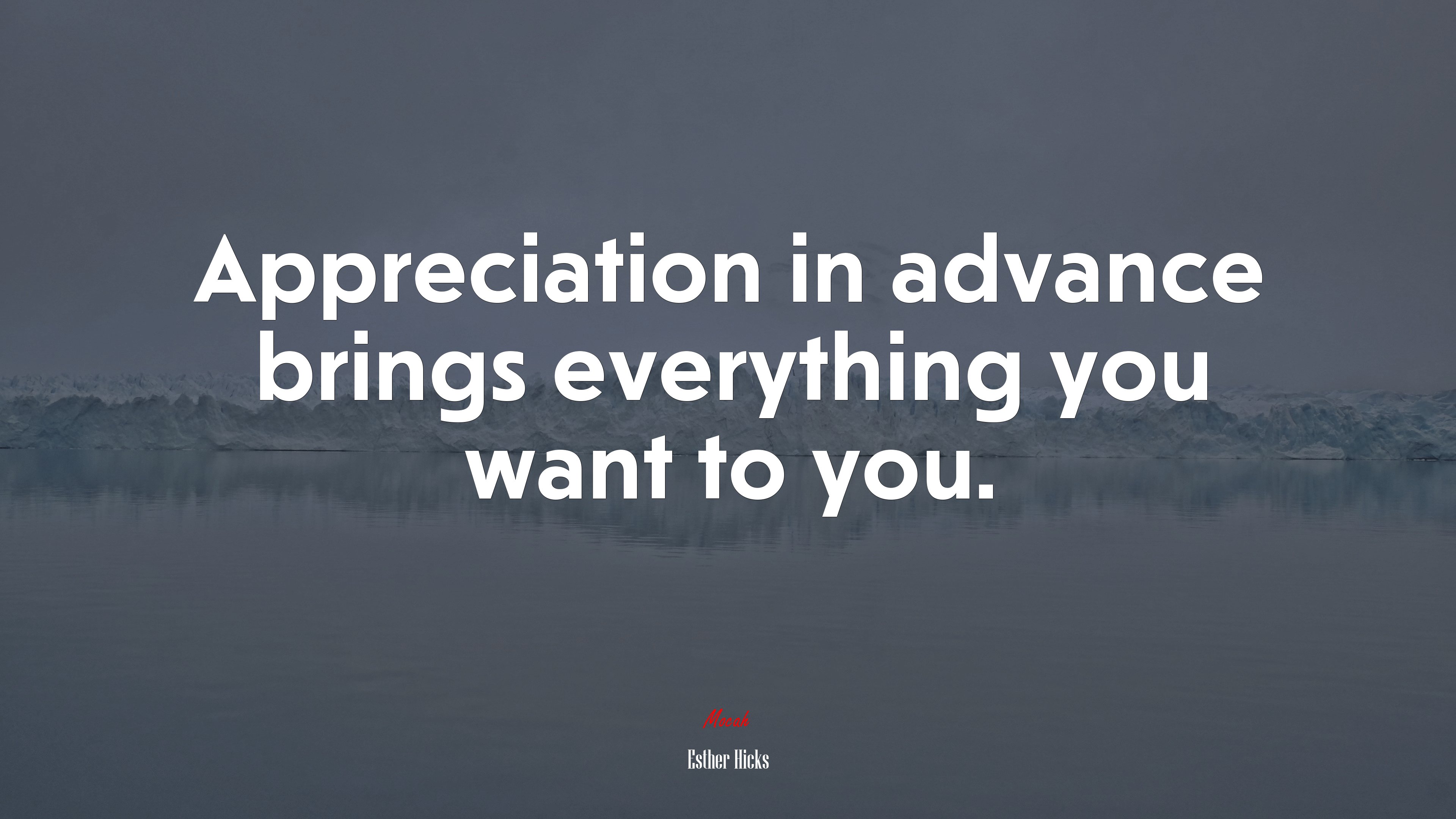 Appreciation in advance brings everything you want to you. | Esther Hicks quote HD Wallpaper