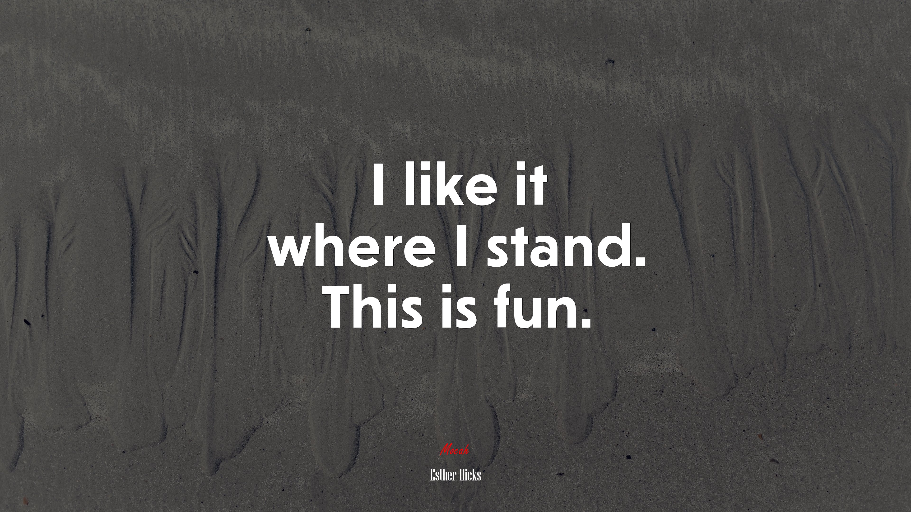 I like it where I stand. This is fun. | Esther Hicks quote HD Wallpaper