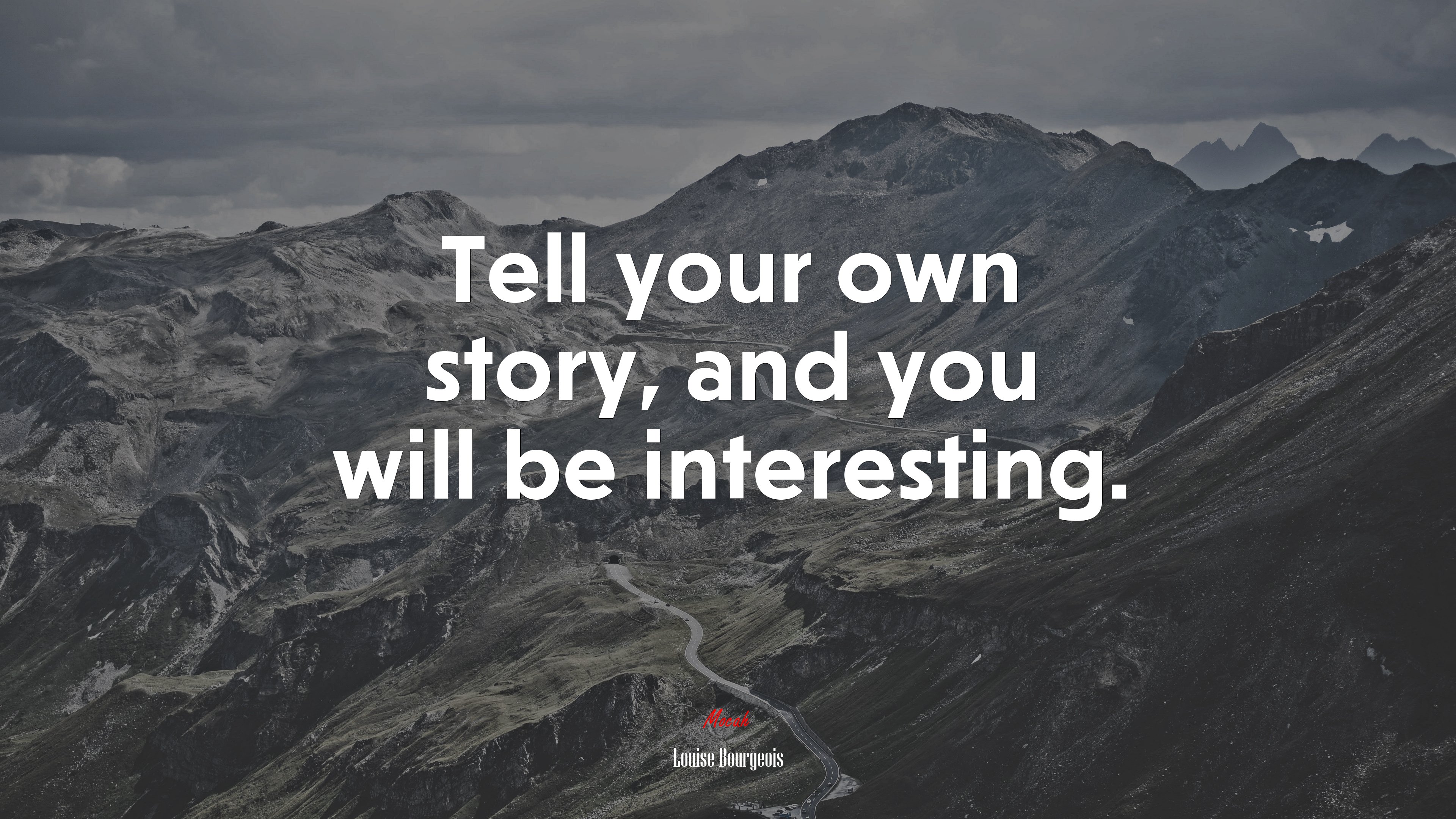 Tell your own story, and you will be interesting. | Louise Bourgeois quote HD Wallpaper