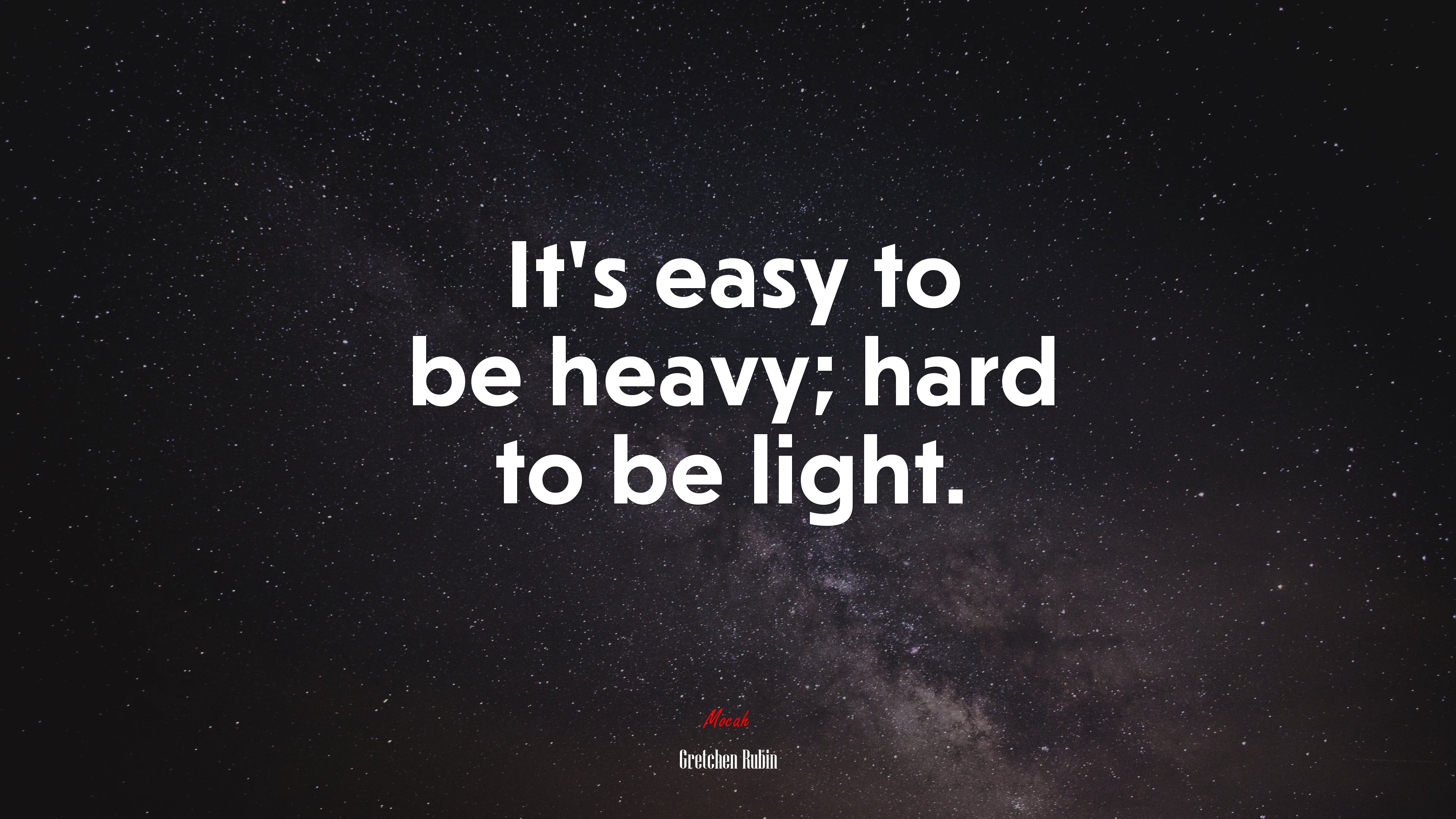 It’s easy to be heavy; hard to be light. | Gretchen Rubin quote HD Wallpaper