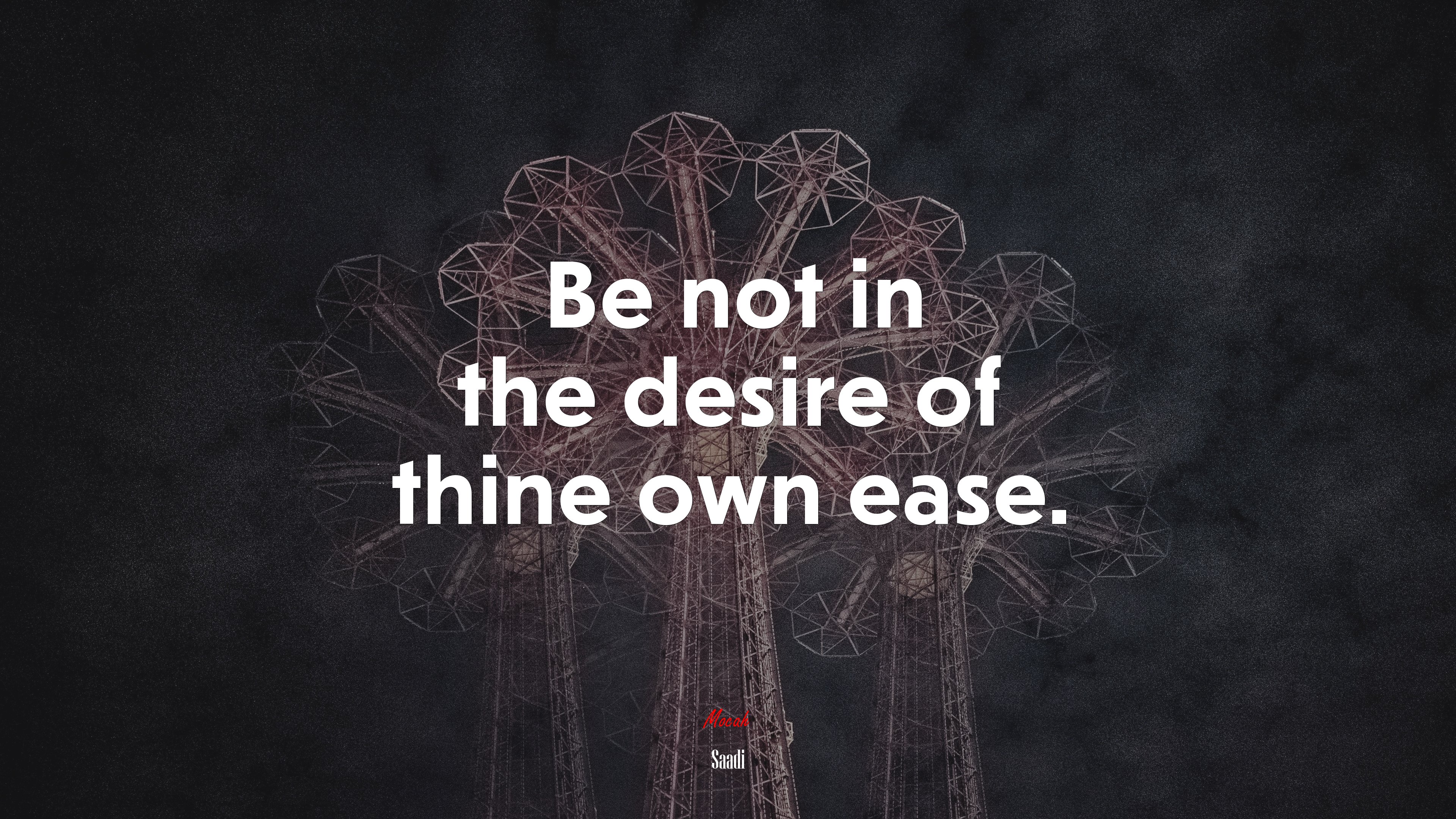 Be not in the desire of thine own ease. | Saadi quote HD Wallpaper