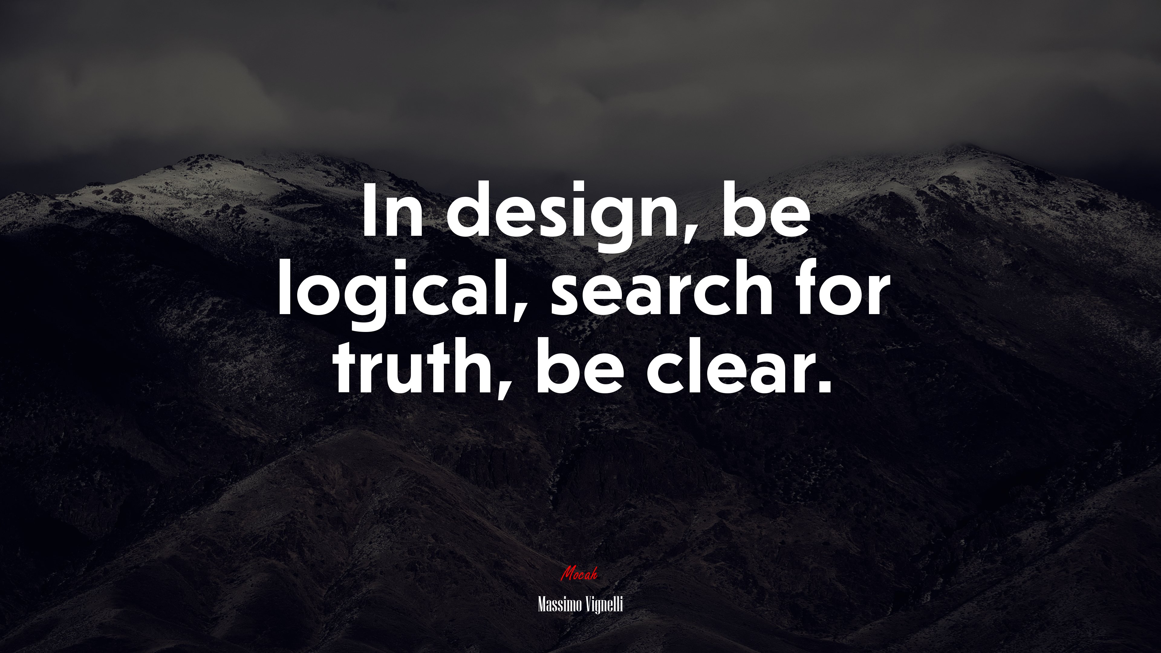 In design, be logical, search for truth, be clear. | Massimo Vignelli quote HD Wallpaper