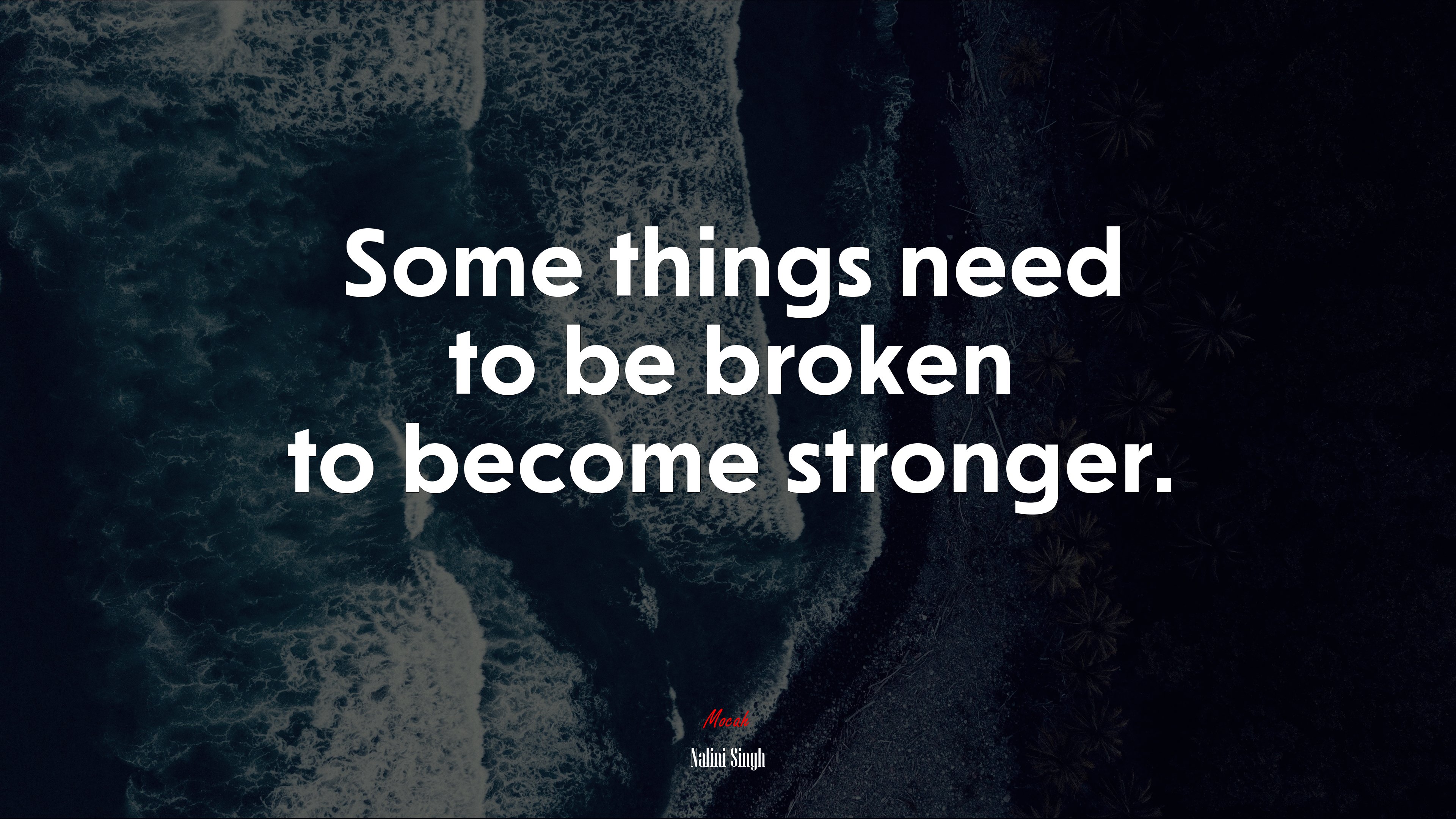 Some things need to be broken to become stronger. | Nalini Singh quote HD Wallpaper