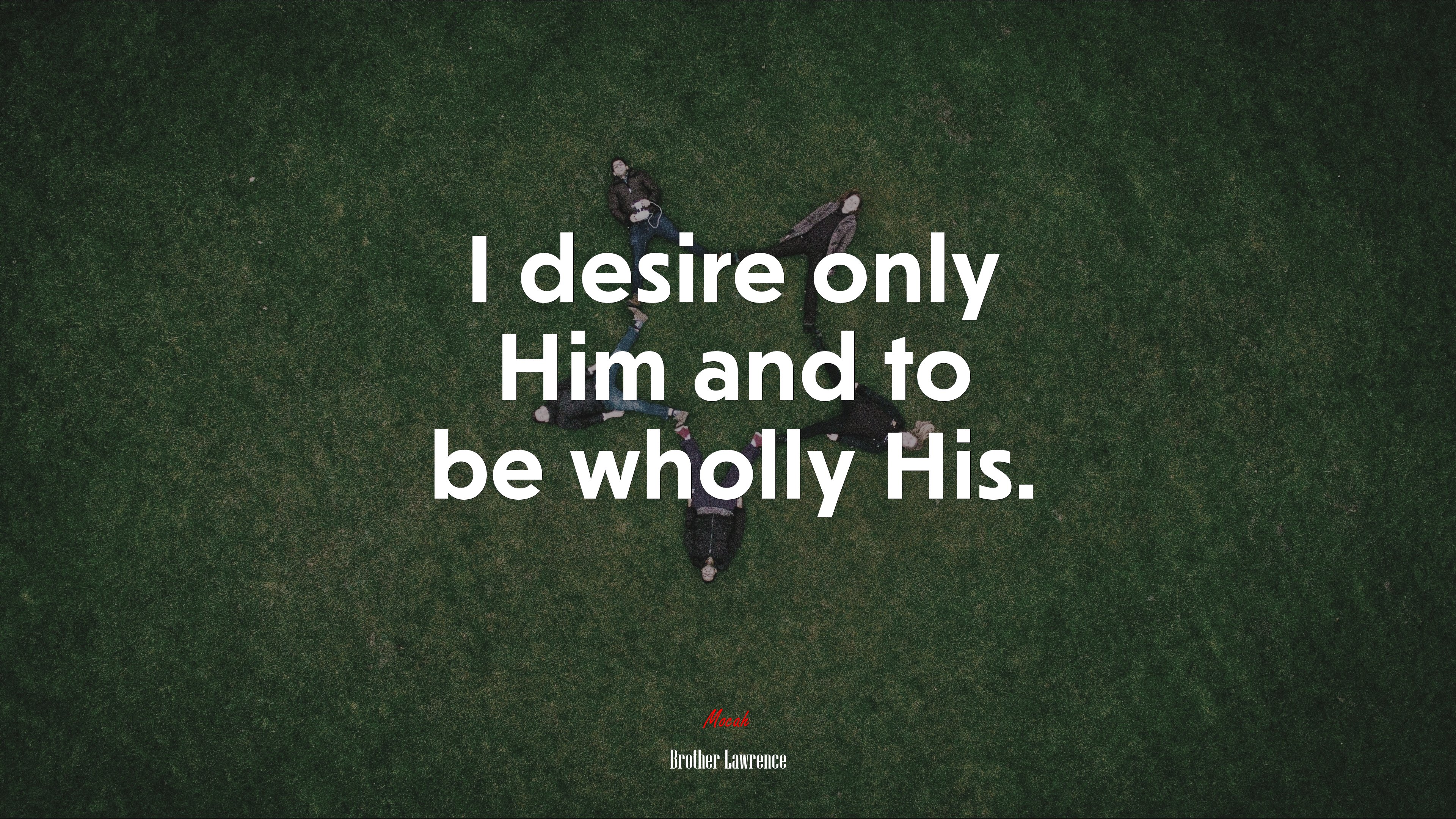 I desire only Him and to be wholly His. | Brother Lawrence quote HD Wallpaper