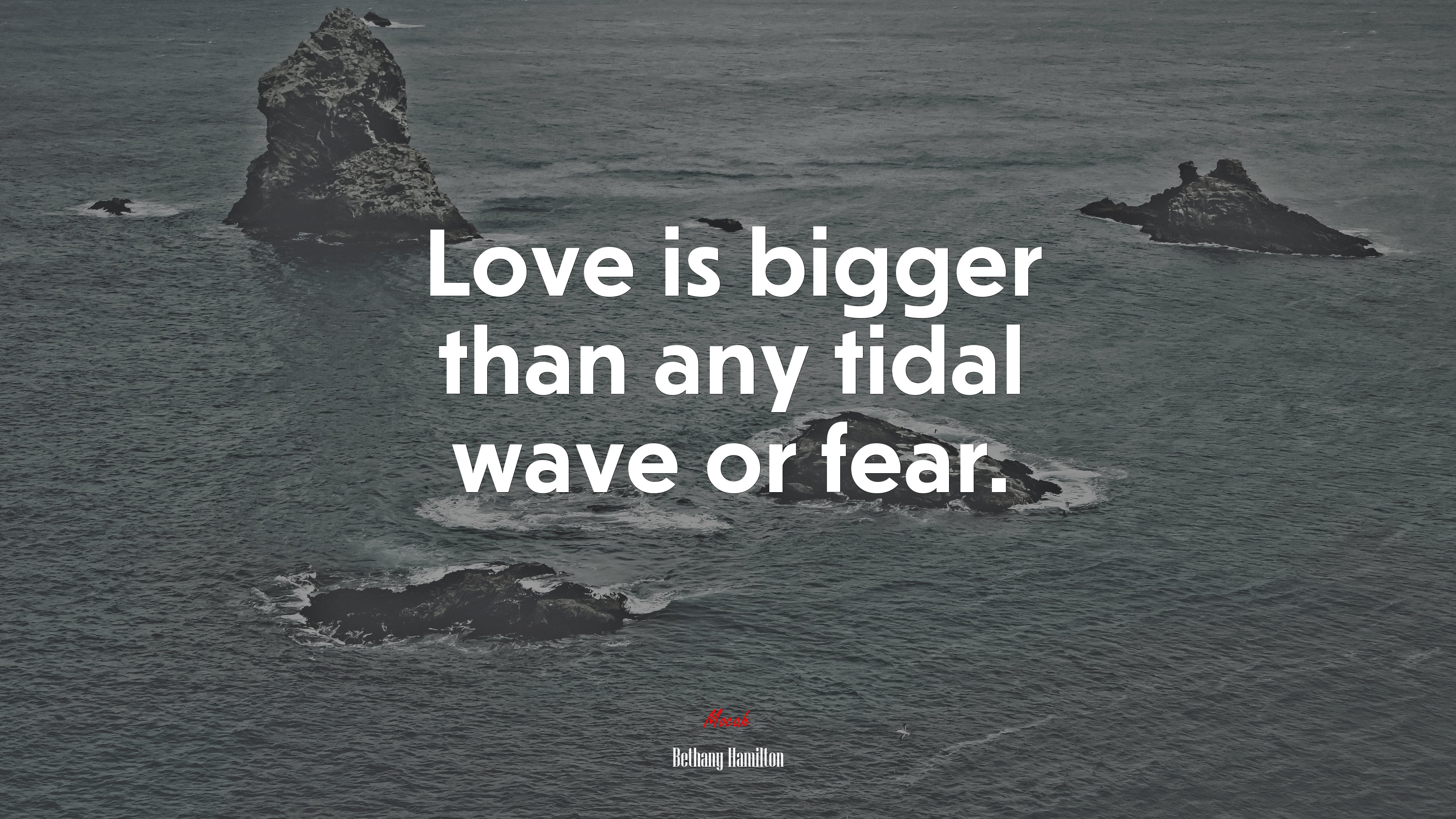 Love is bigger than any tidal wave or fear. | Bethany Hamilton quote HD Wallpaper