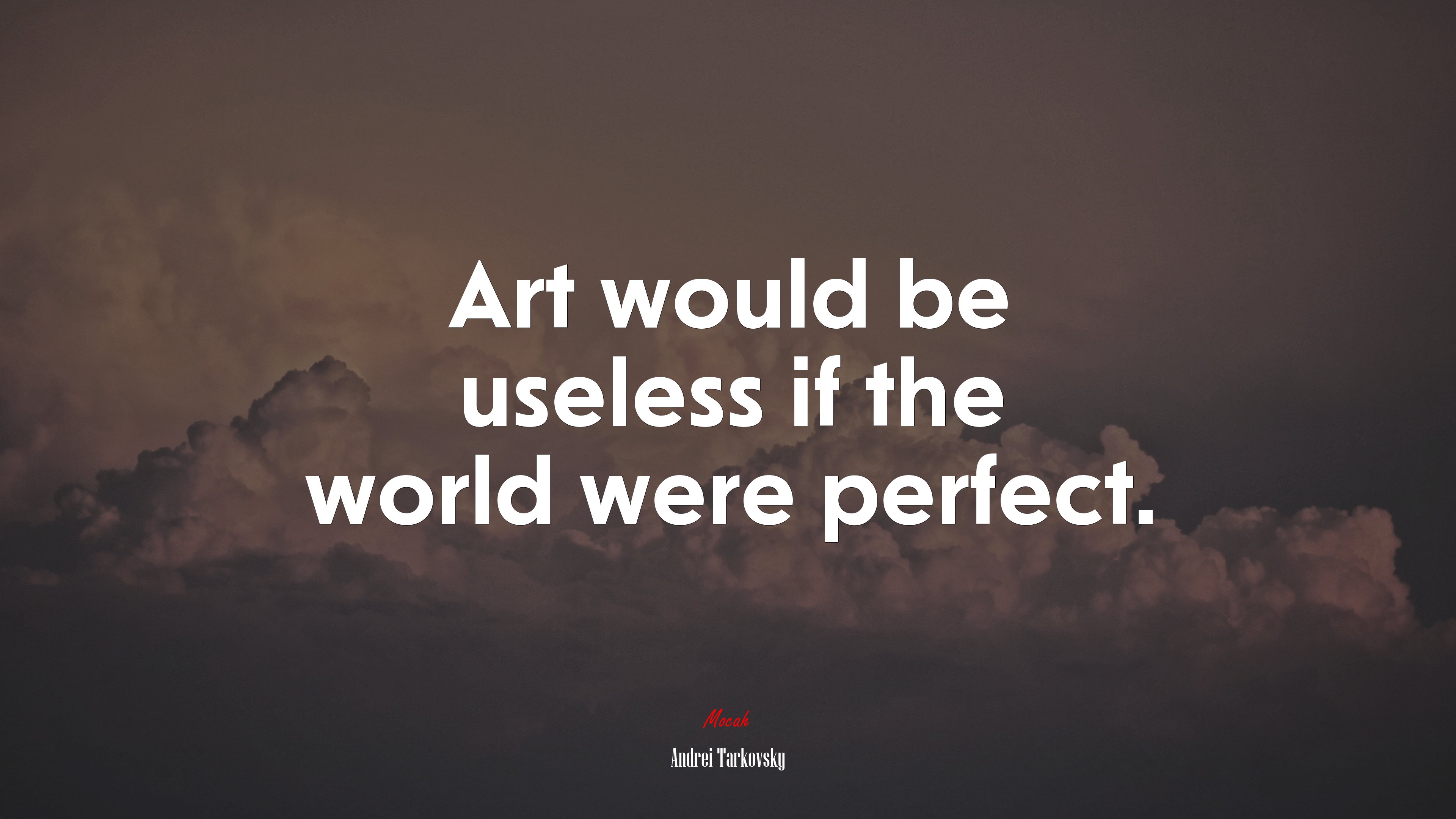 Art would be useless if the world were perfect. | Andrei Tarkovsky quote HD Wallpaper