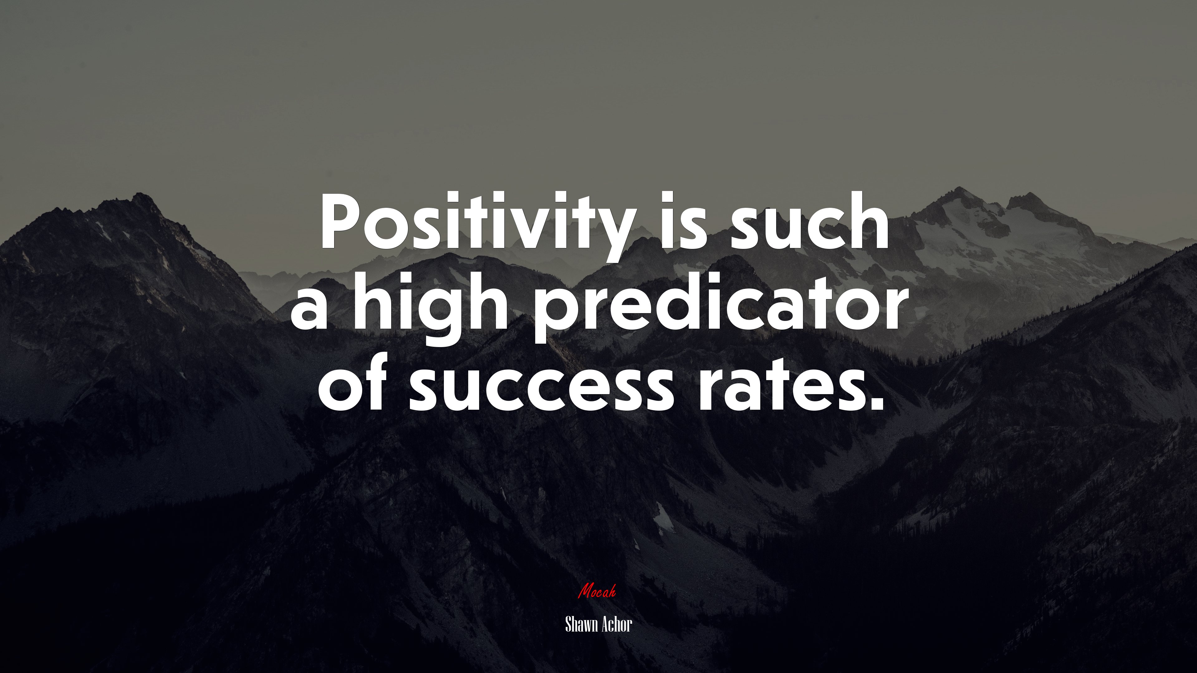 Positivity is such a high predicator of success rates. | Shawn Achor quote HD Wallpaper