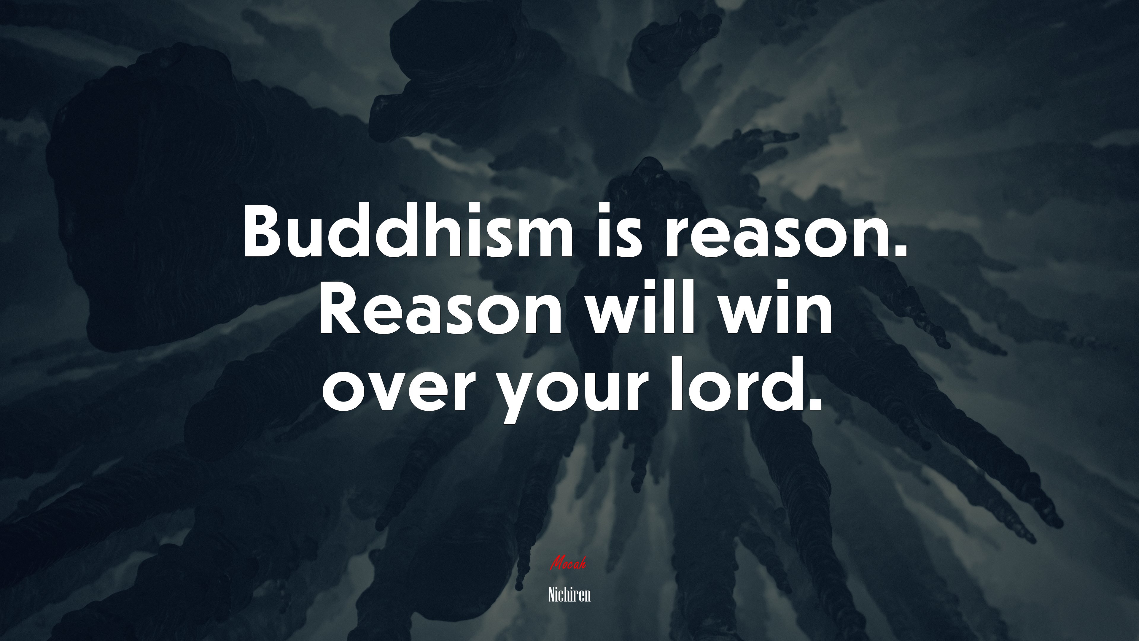 Buddhism is reason. Reason will win over your lord. | Nichiren quote HD Wallpaper