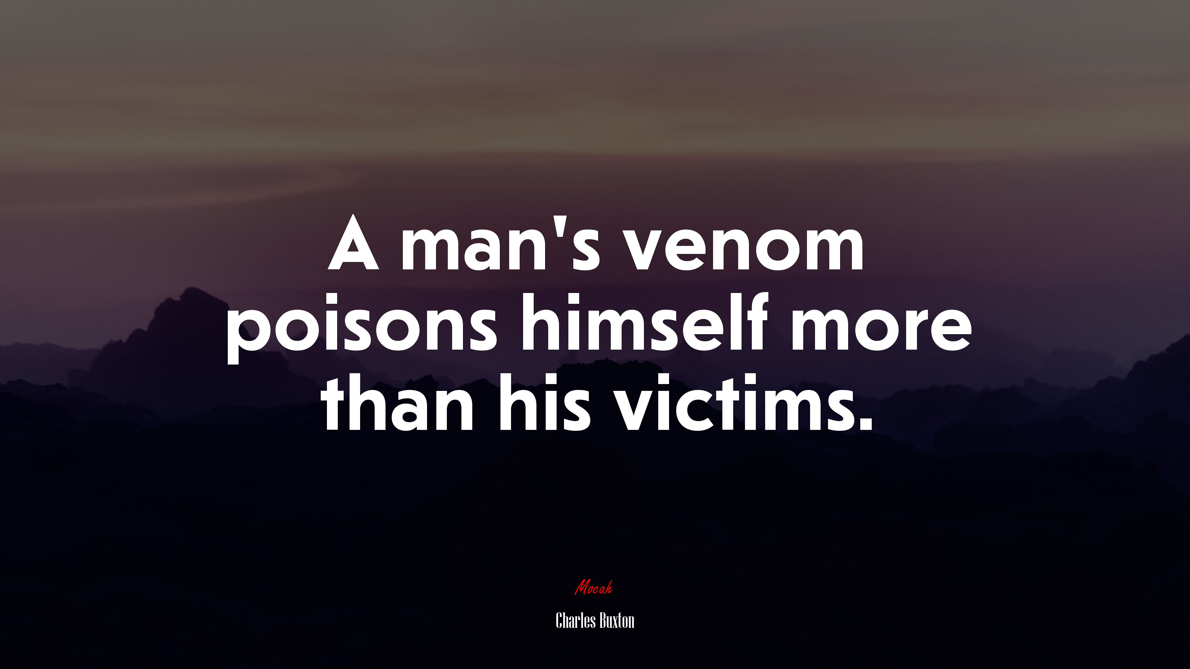 A man’s venom poisons himself more than his victims. | Charles Buxton quote HD Wallpaper