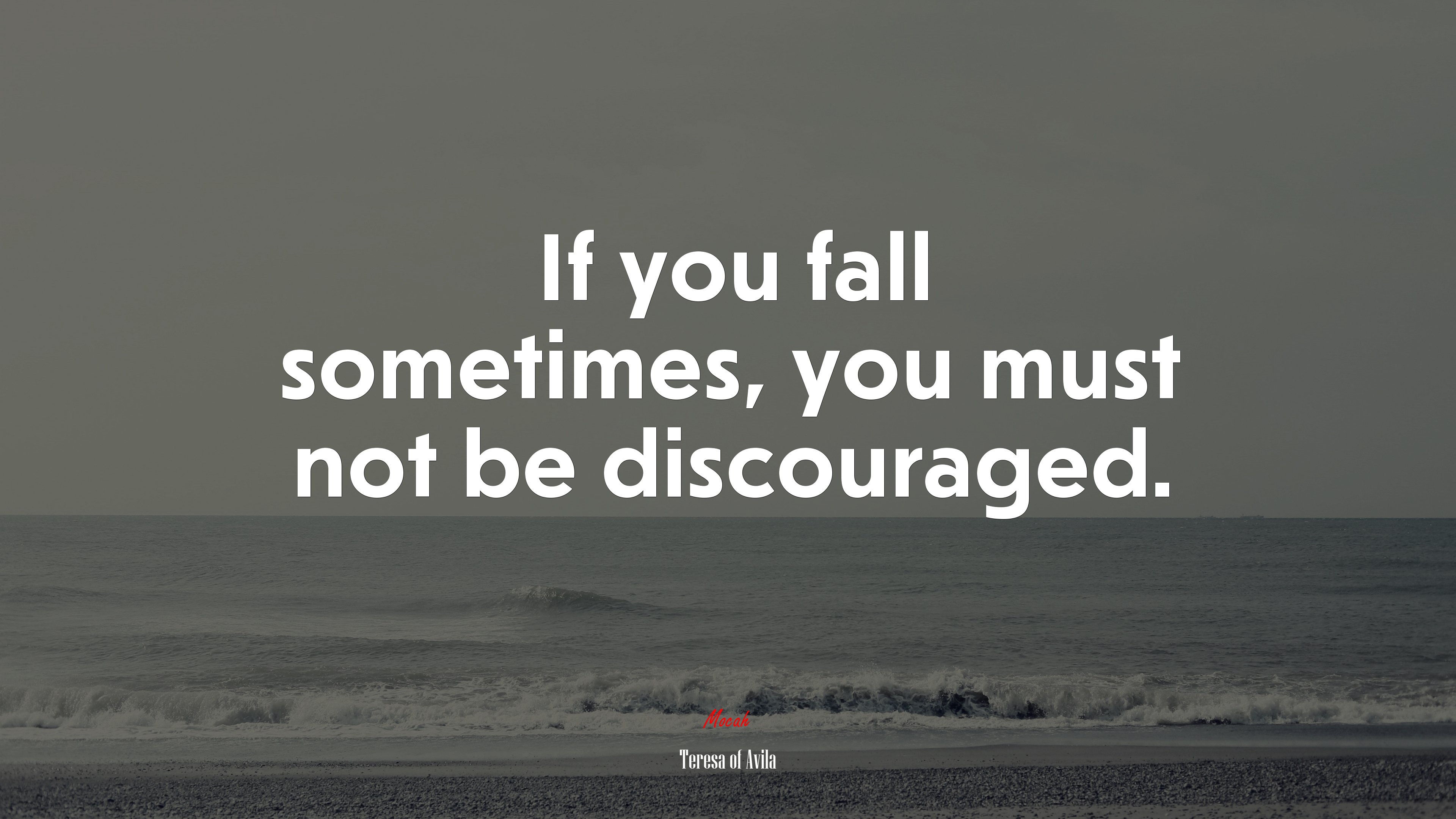 If you fall sometimes, you must not be discouraged. | Teresa of Ávila quote HD Wallpaper