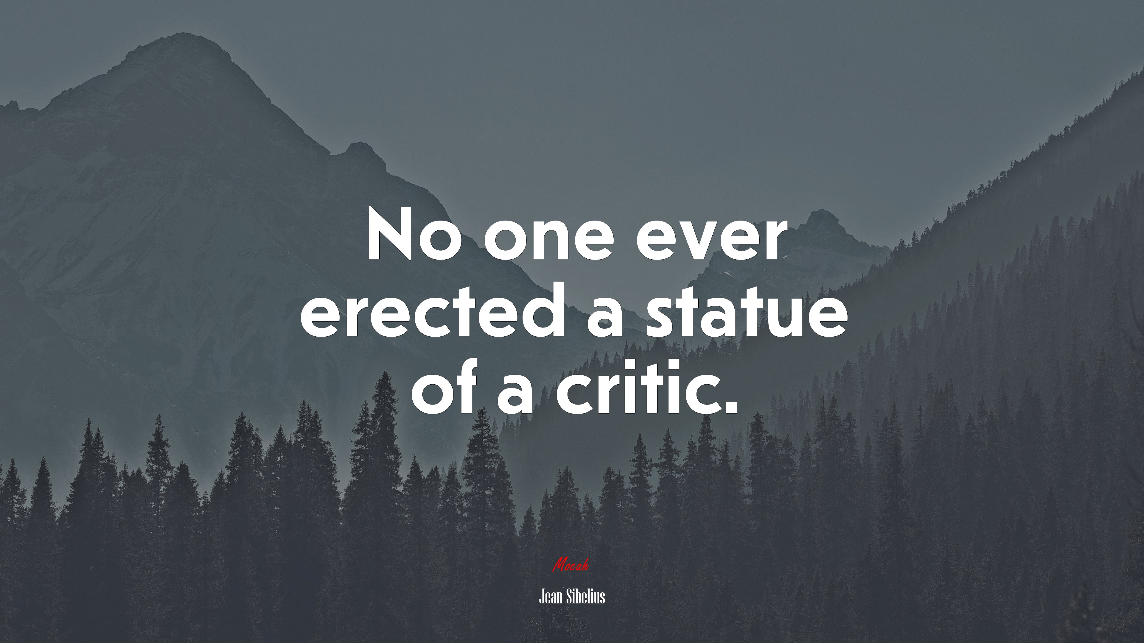 No one ever erected a statue of a critic. | Jean Sibelius quote HD Wallpaper
