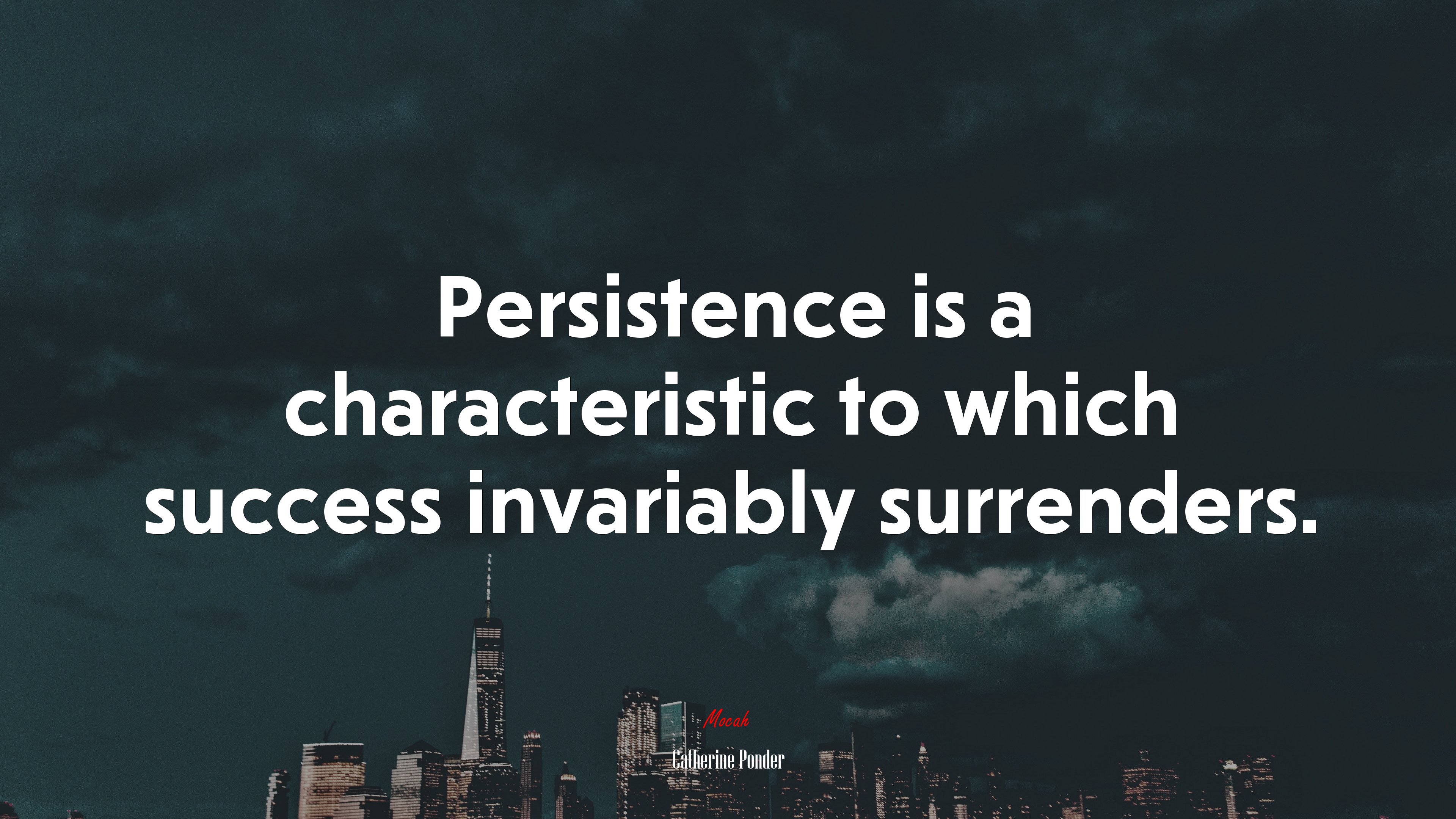 Persistence is a characteristic to which success invariably surrenders. | Catherine Ponder quote HD Wallpaper