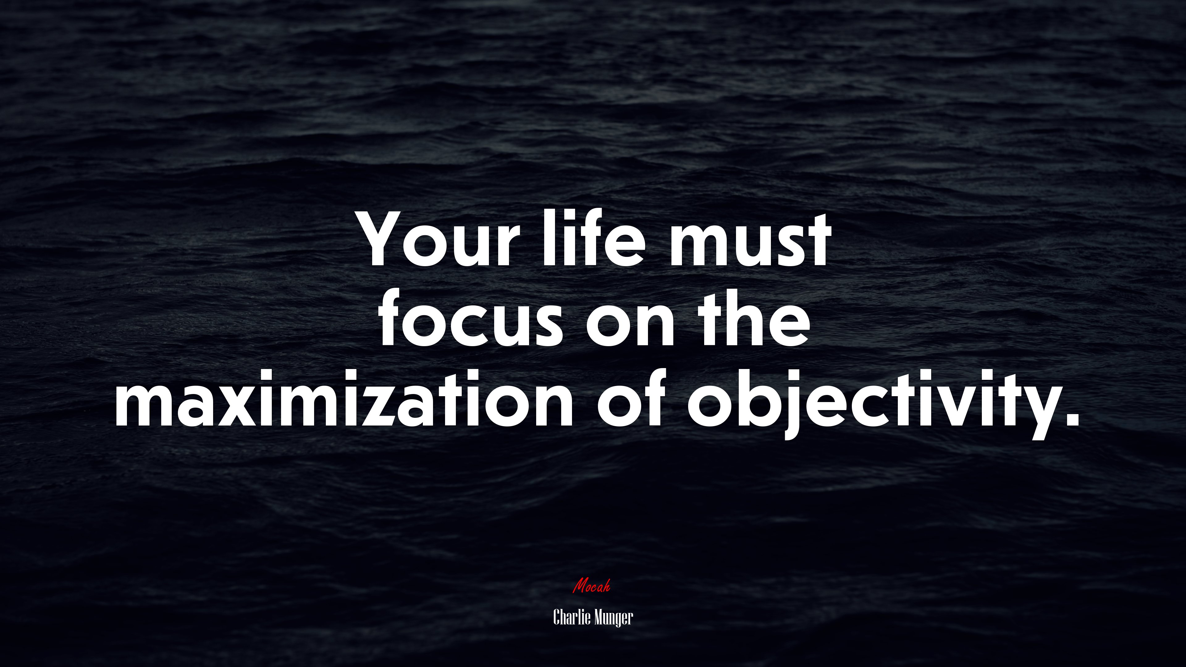 Your life must focus on the maximization of objectivity. | Charlie Munger quote HD Wallpaper