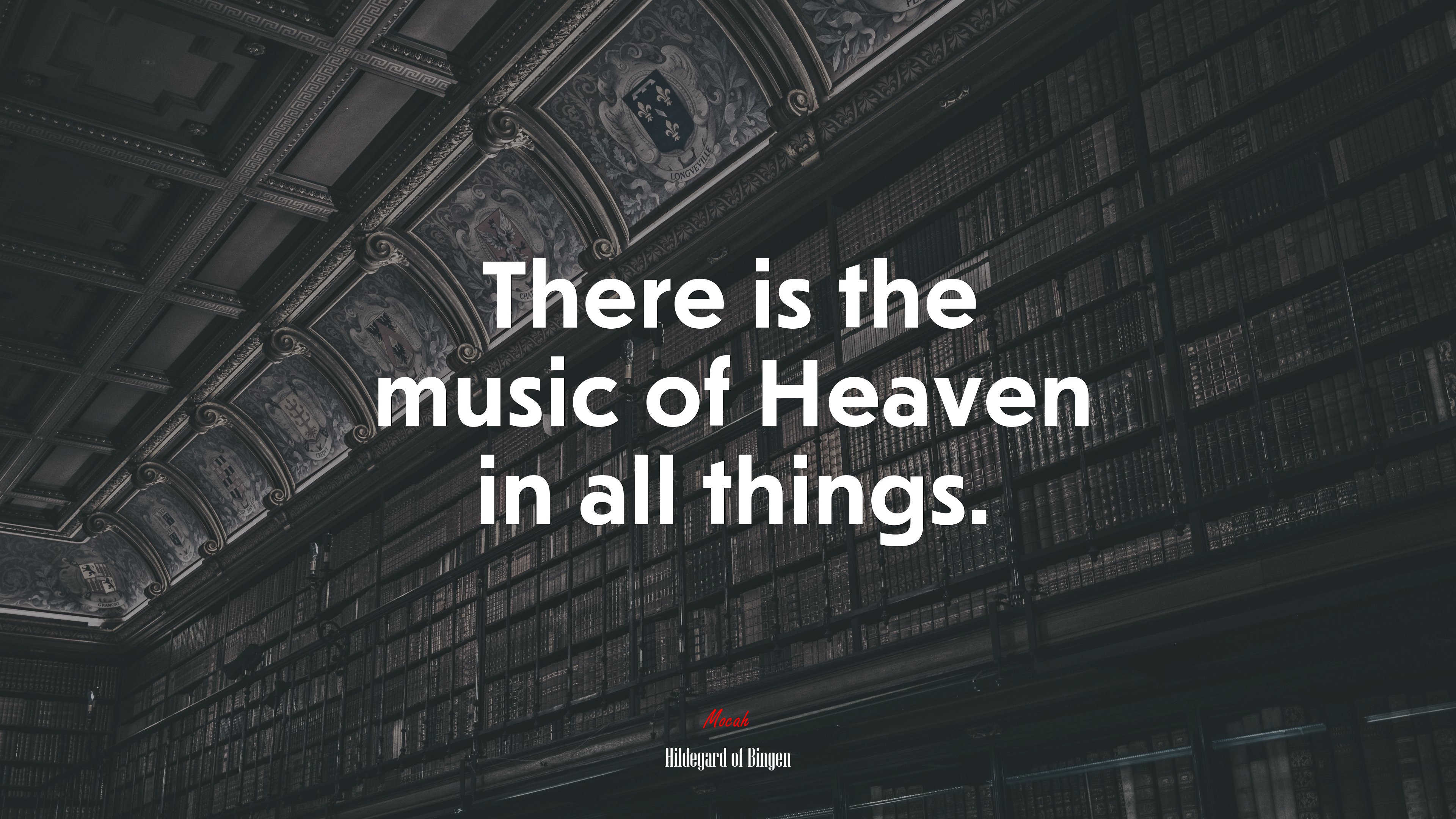 There is the music of Heaven in all things. | Hildegard of Bingen quote HD Wallpaper