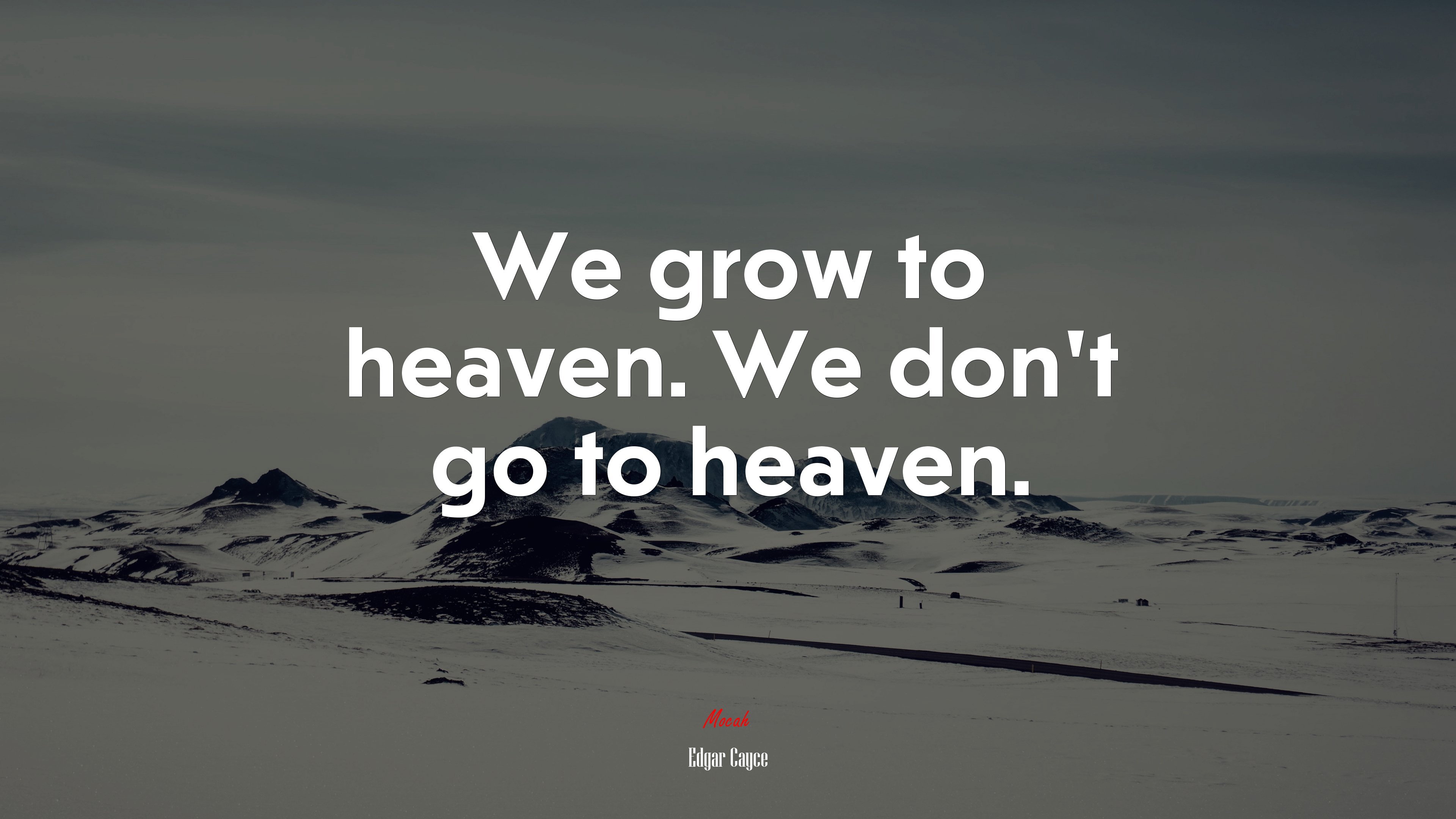 We grow to heaven. We don’t go to heaven. | Edgar Cayce quote HD Wallpaper