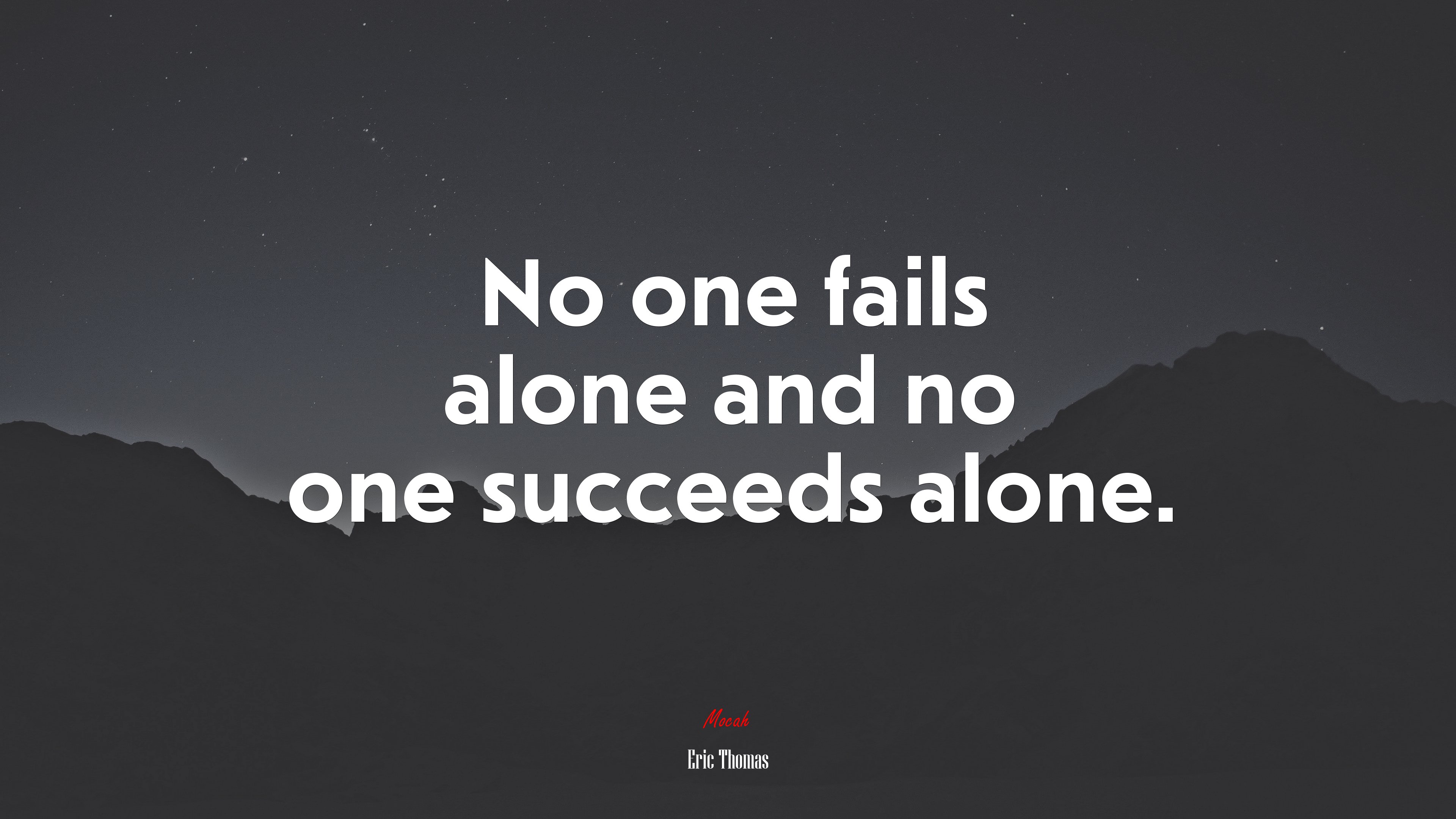 No one fails alone and no one succeeds alone. | Eric Thomas quote HD Wallpaper
