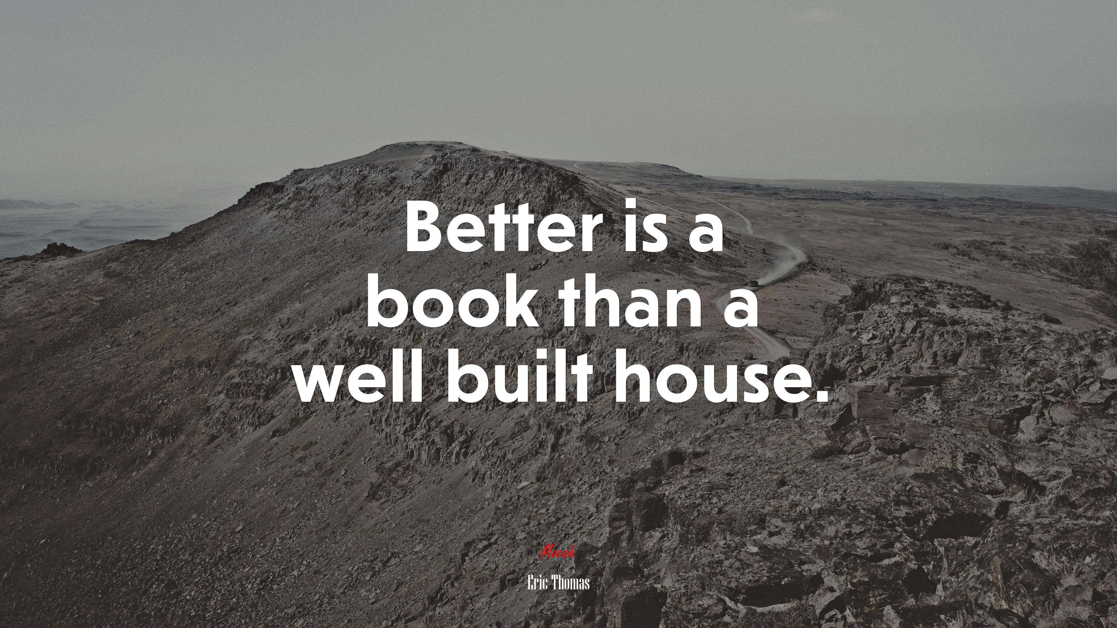 Better is a book than a well built house. | Eric Thomas quote HD Wallpaper