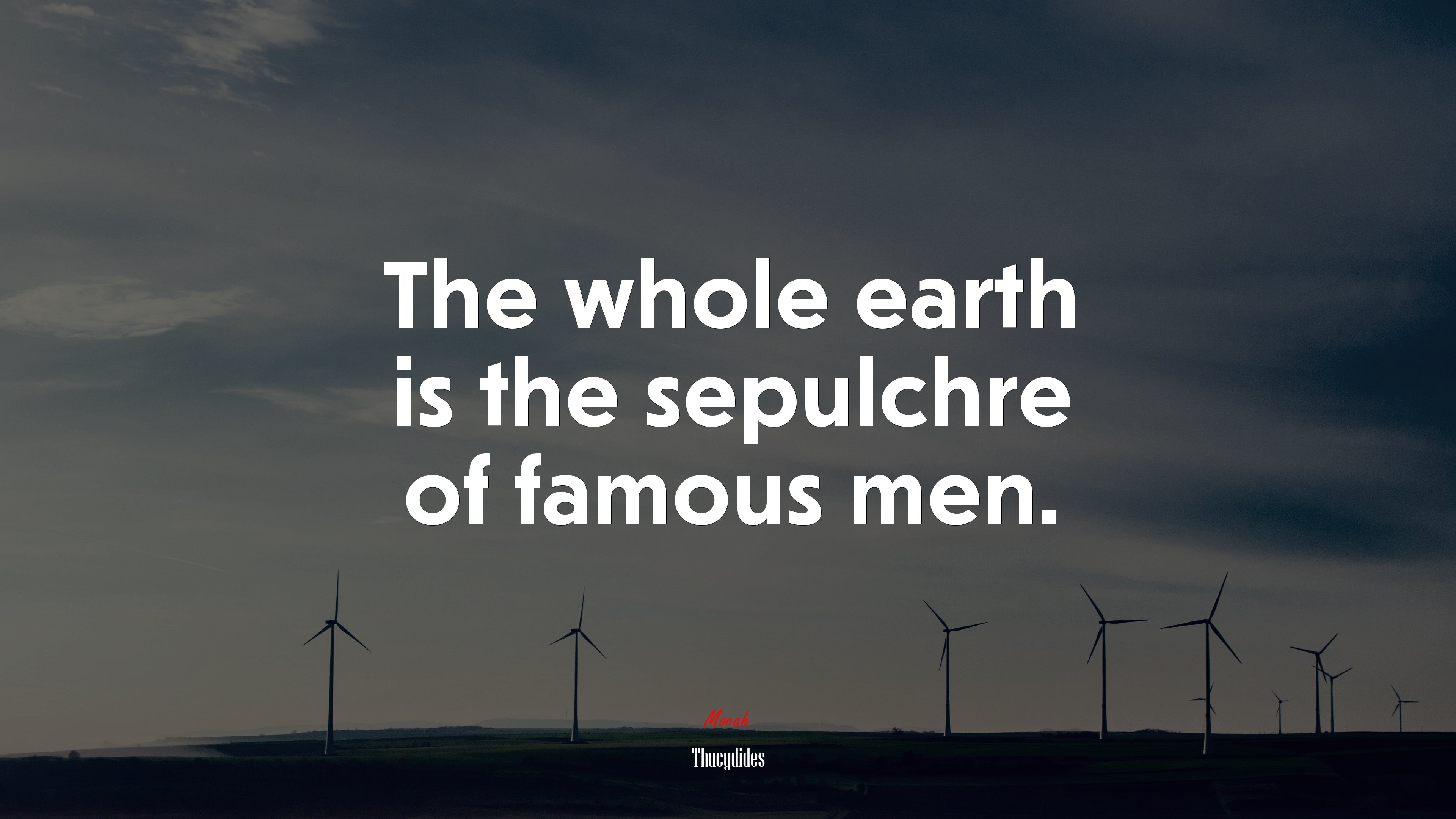 The whole earth is the sepulchre of famous men. | Thucydides quote HD Wallpaper
