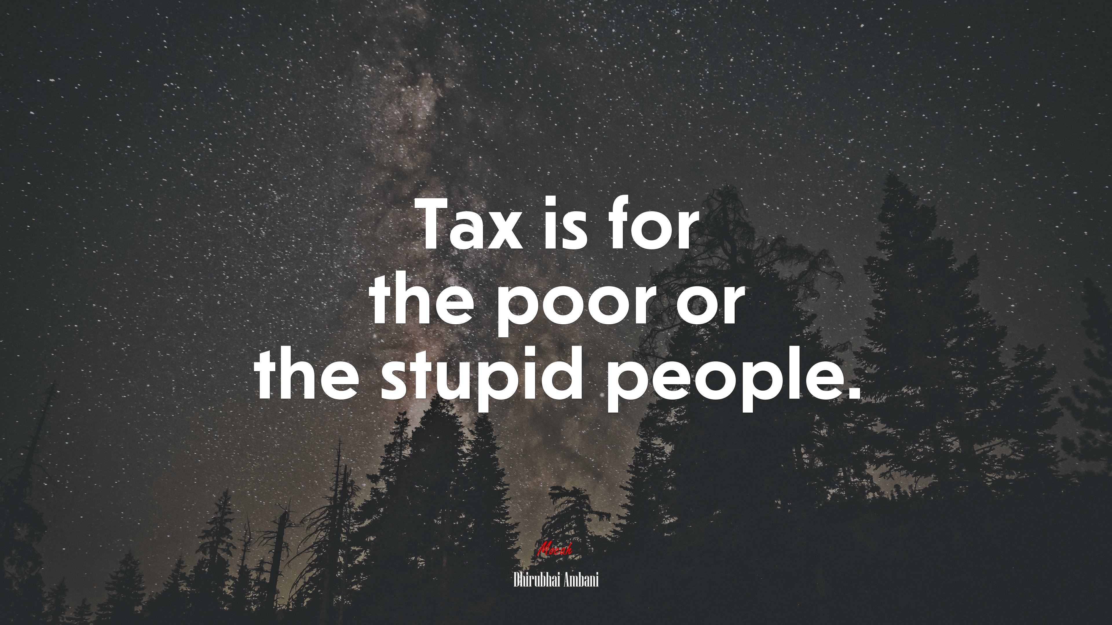 Tax is for the poor or the stupid people. | Dhirubhai Ambani quote HD Wallpaper