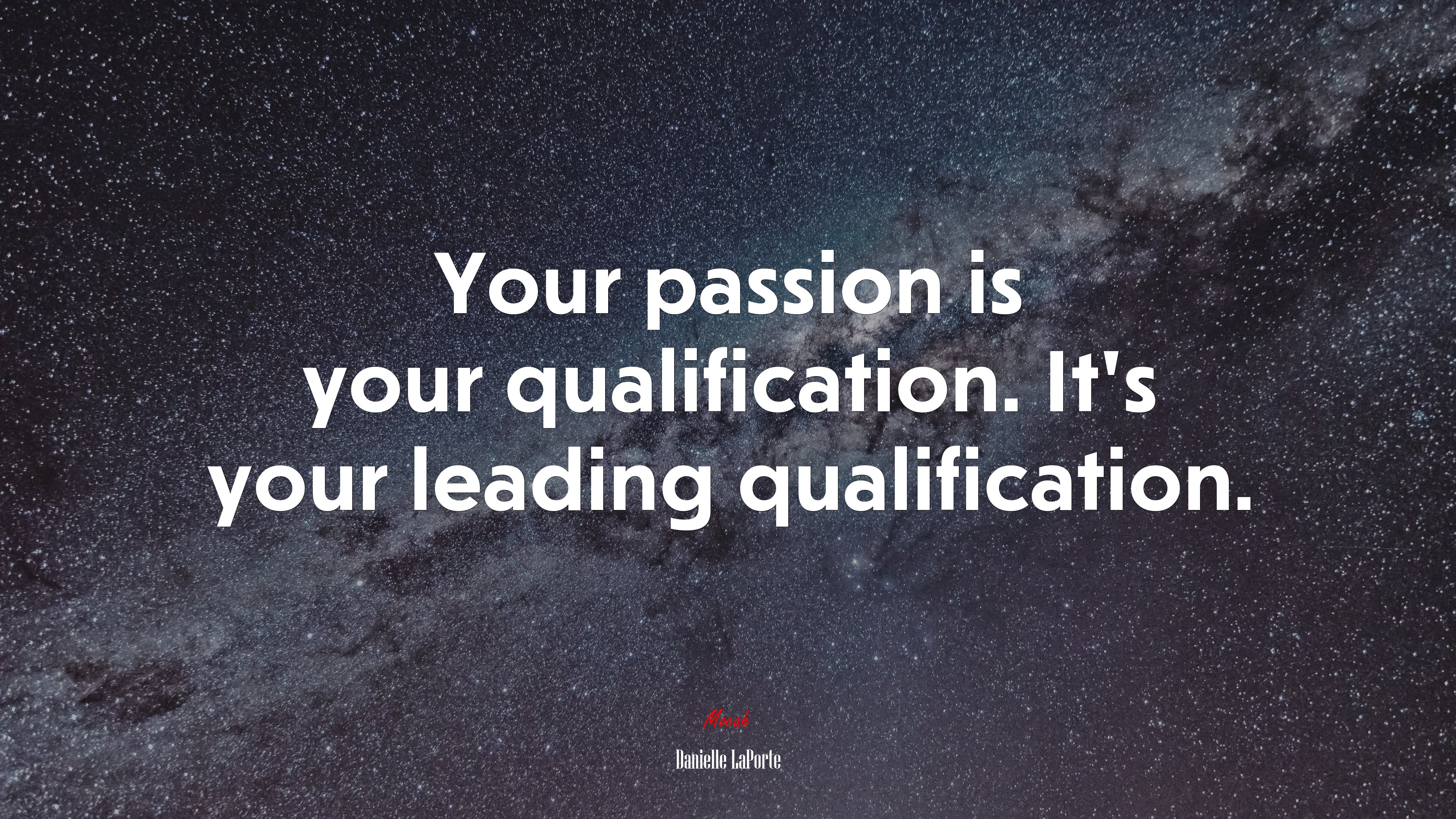Your passion is your qualification. It’s your leading qualification. | Danielle LaPorte quote HD Wallpaper