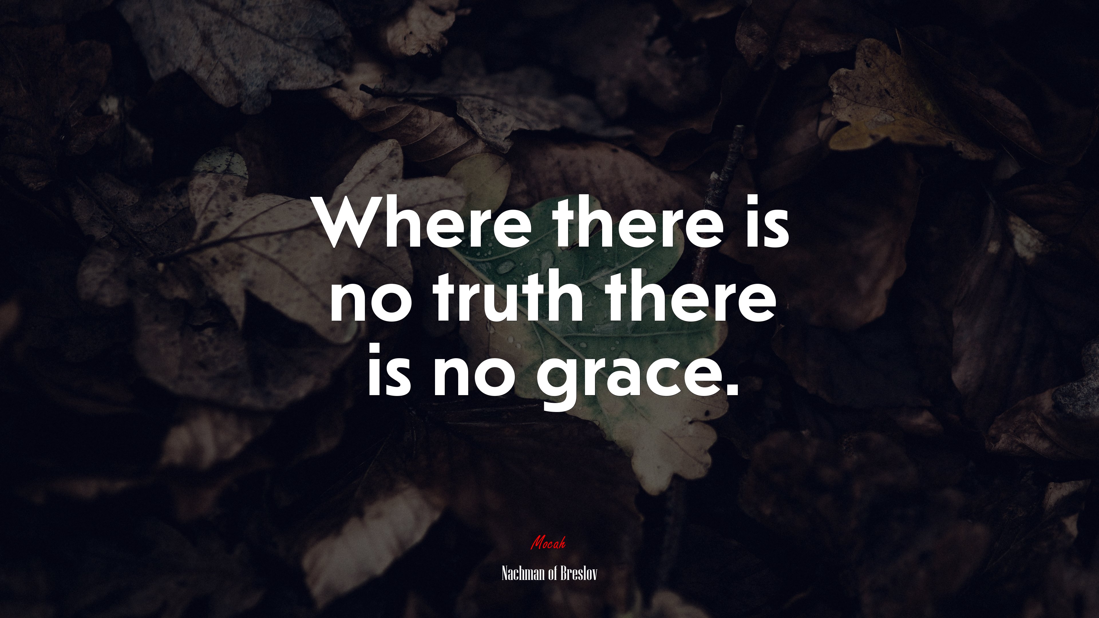 Where there is no truth there is no grace. | Nachman of Breslov quote HD Wallpaper