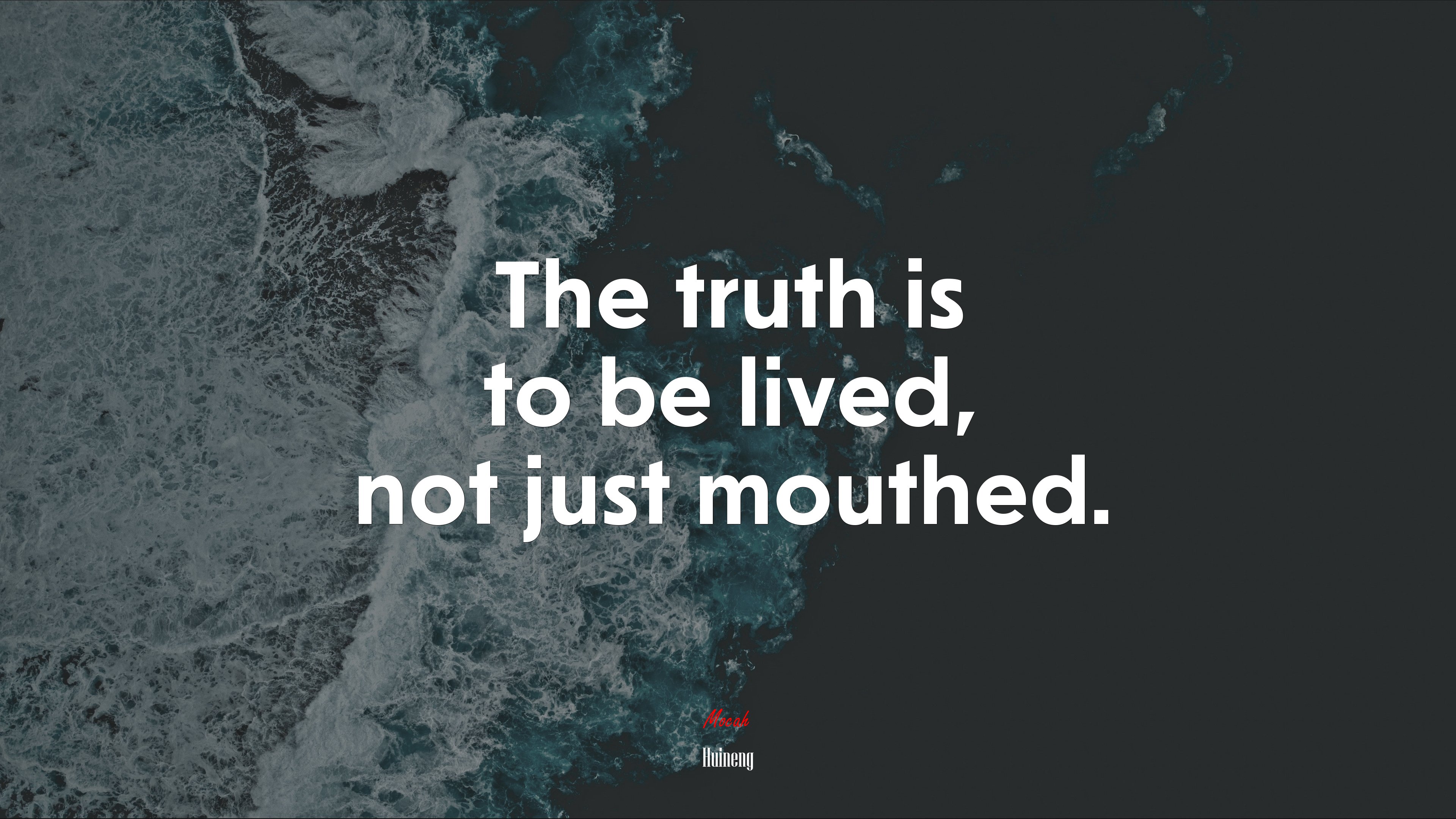 The truth is to be lived, not just mouthed. | Huineng quote HD Wallpaper