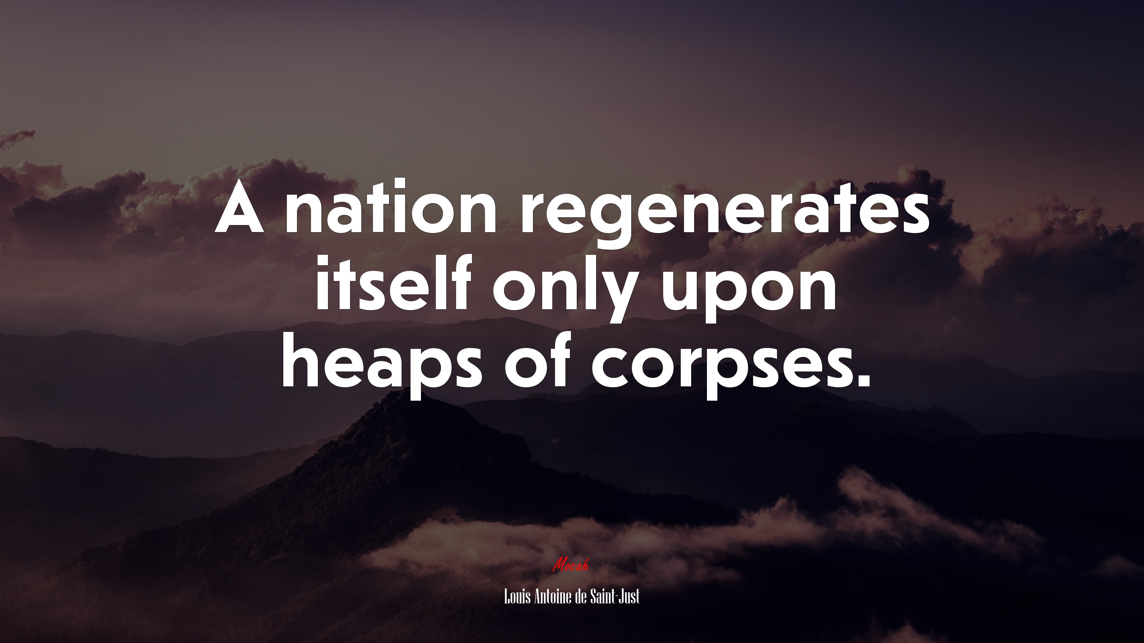 A nation regenerates itself only upon heaps of corpses. | Louis Antoine de Saint-Just quote HD Wallpaper