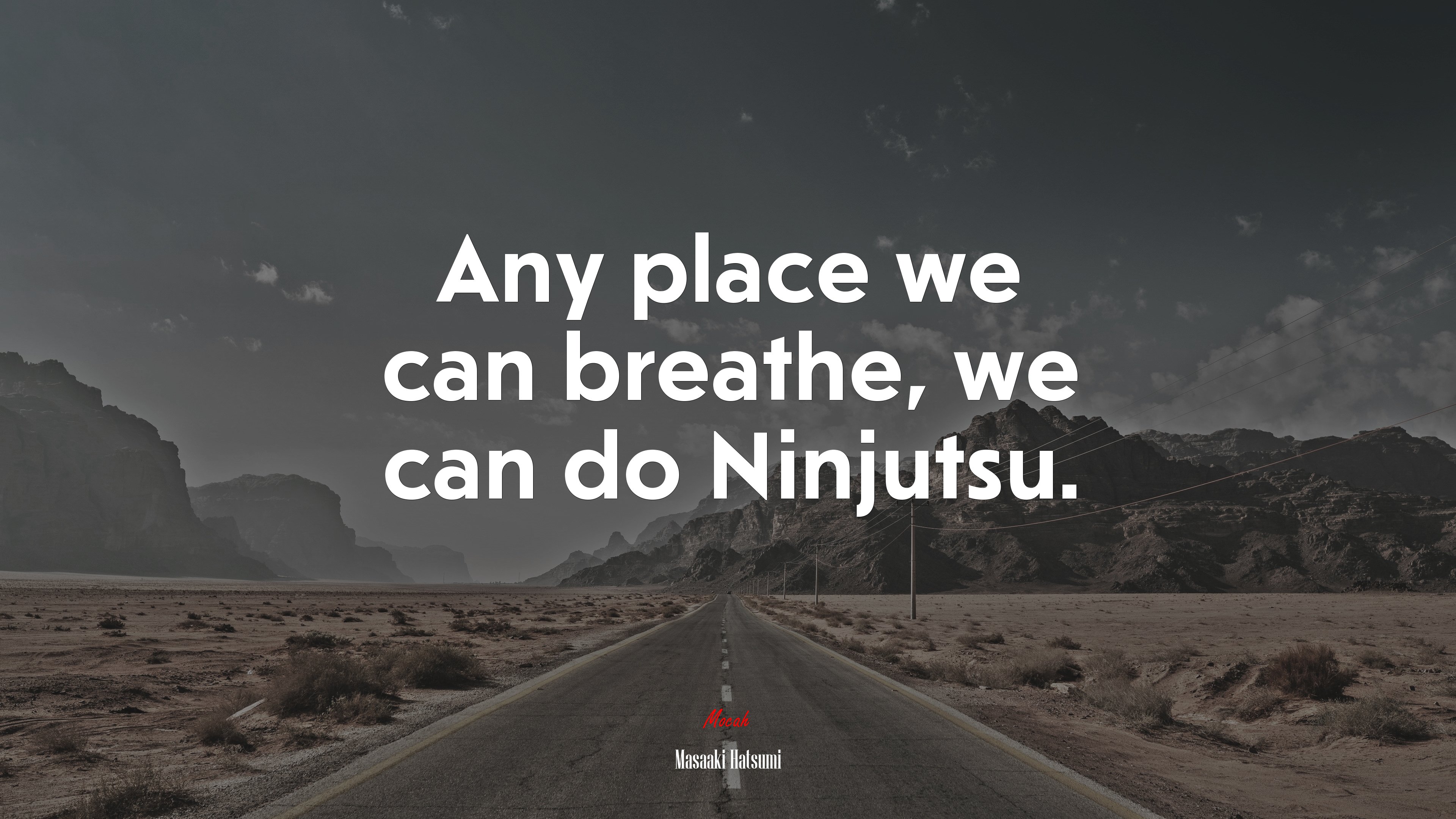 Any place we can breathe, we can do Ninjutsu. | Masaaki Hatsumi quote HD Wallpaper