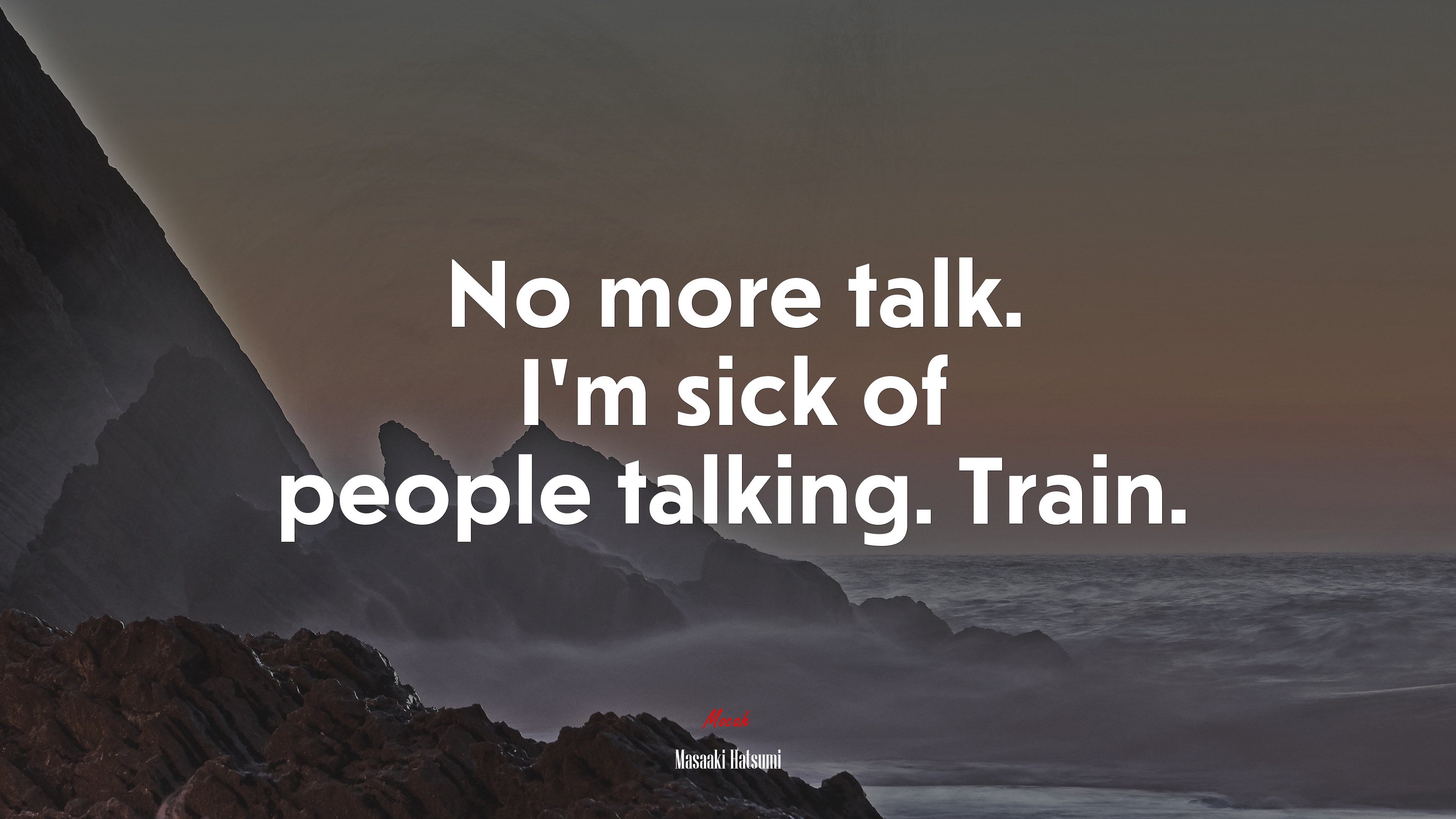 No more talk. I’m sick of people talking. Train. | Masaaki Hatsumi quote HD Wallpaper