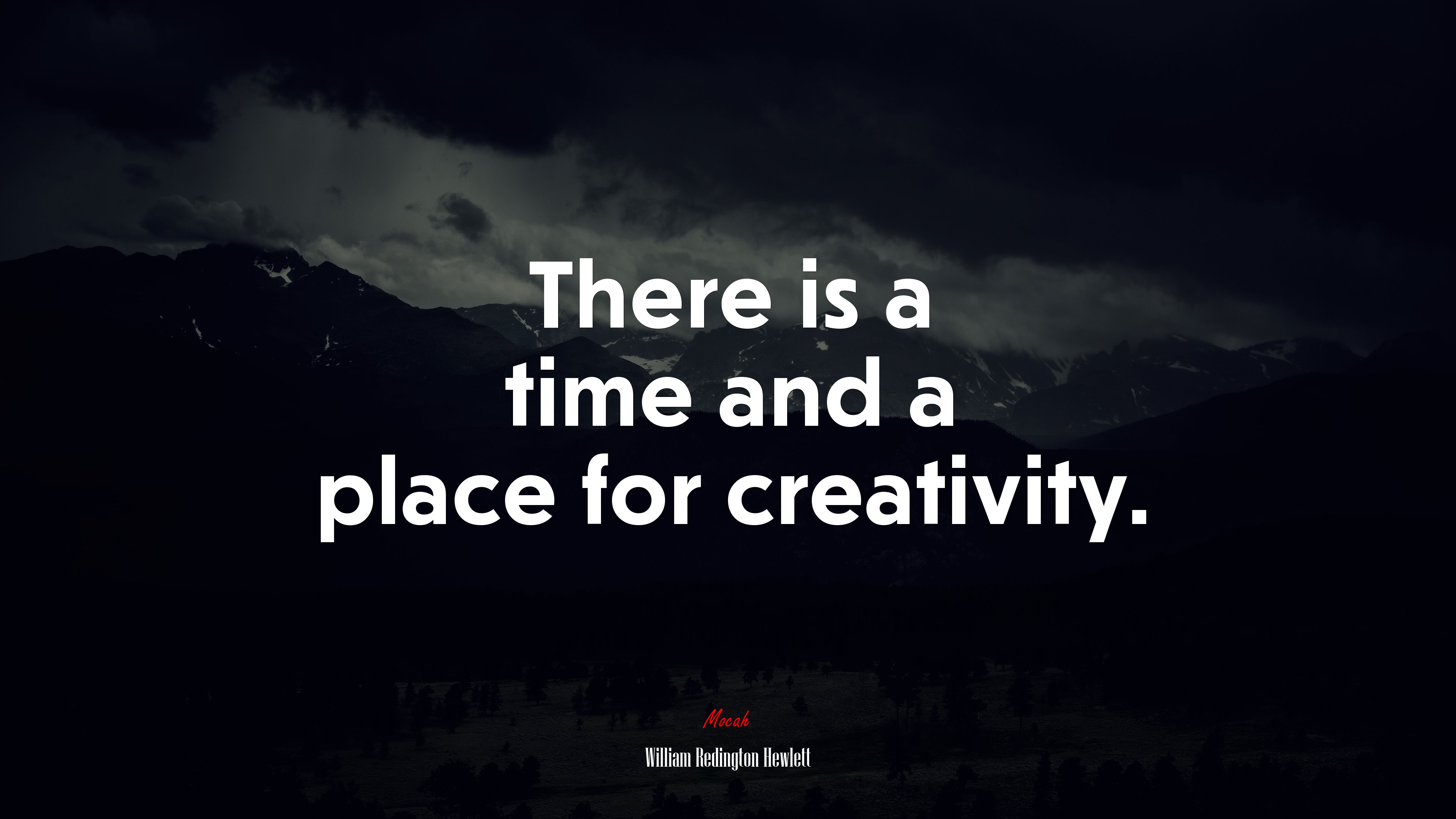 There is a time and a place for creativity. | William Redington Hewlett quote HD Wallpaper